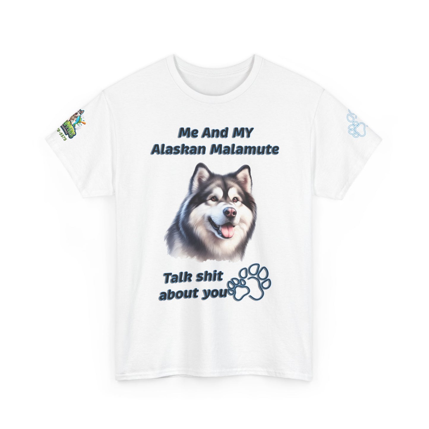 "Me And My Alaskan Malamute Talk Shit About You"