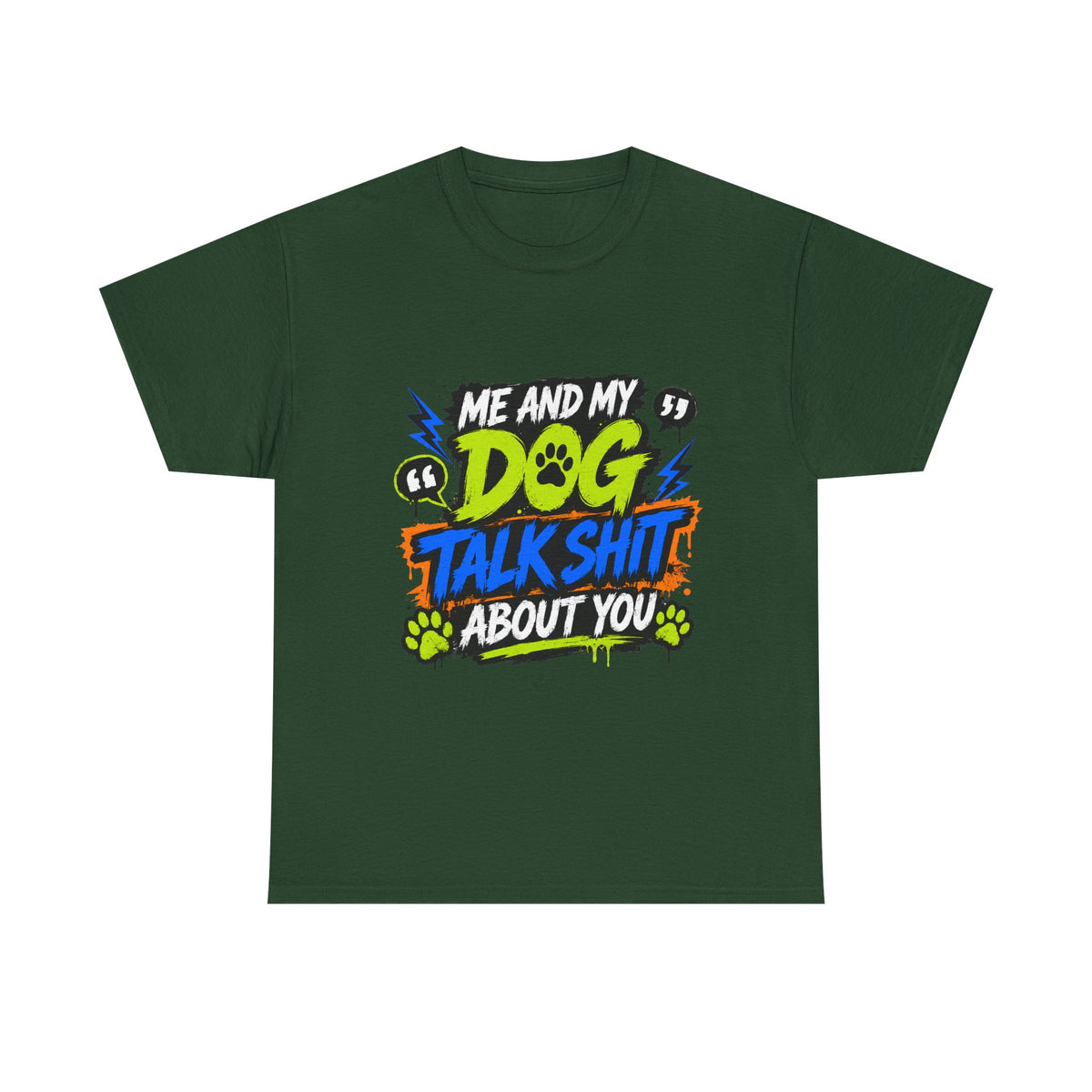 Me And My Dog Talk Shit About You T-Shirt