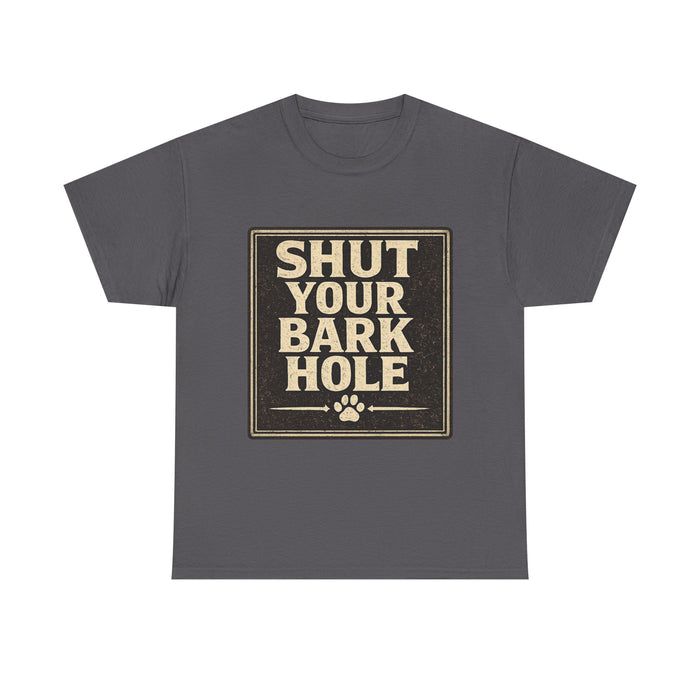 Shut Your Bark Hole Vintage Dog Lover Tee