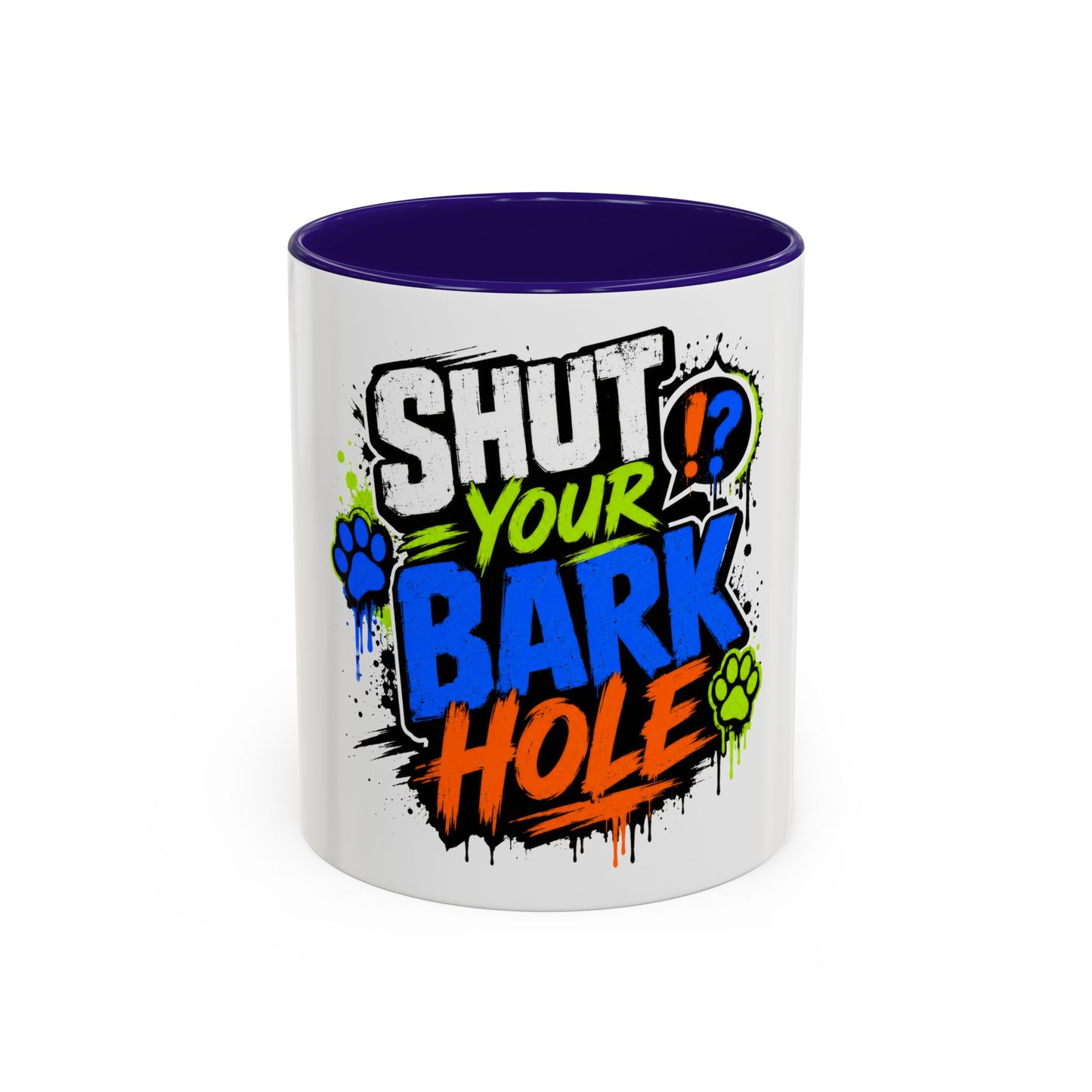 Shut Your Bark Hole Coffee Mug  (11oz/15oz)