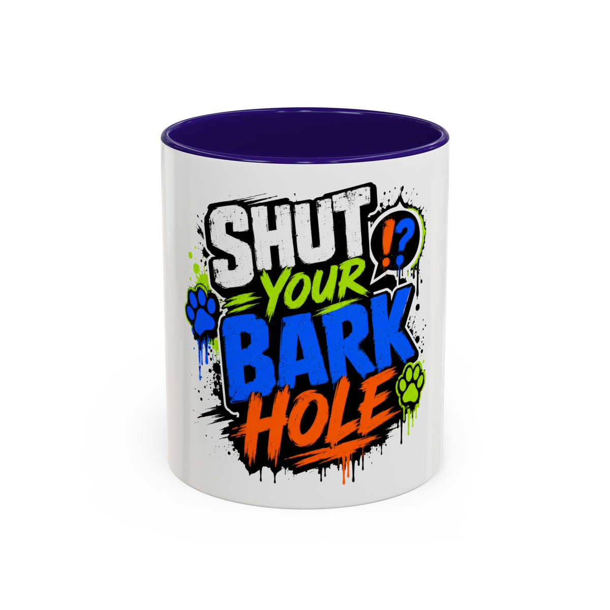 Shut Your Bark Hole Coffee Mug  (11oz/15oz)