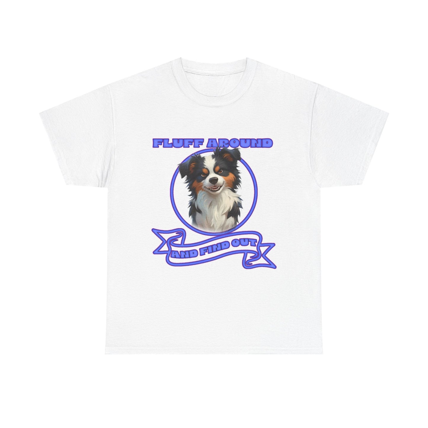 Fluff Around Aussie Dog T-Shirt — "Fluff Around, Graphic Tee