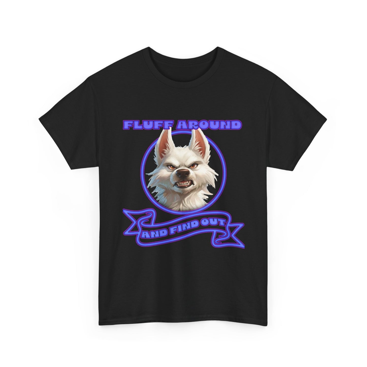 Fluff Around and Find Out Tee — Funny Smirking Dog Graphic T-Shirt
