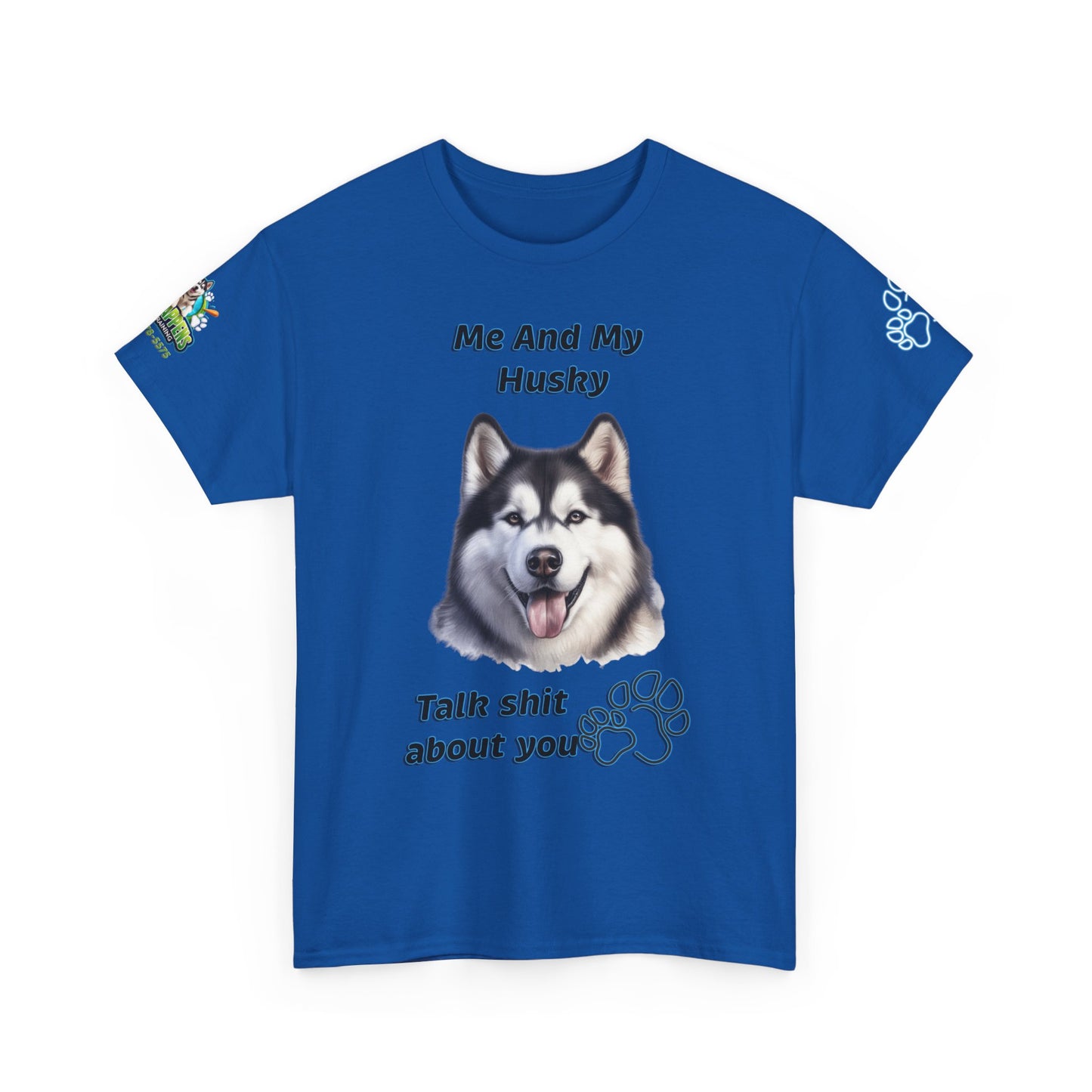 Husky Graphic Tee — "Me And My Husky Talk Shit About You"