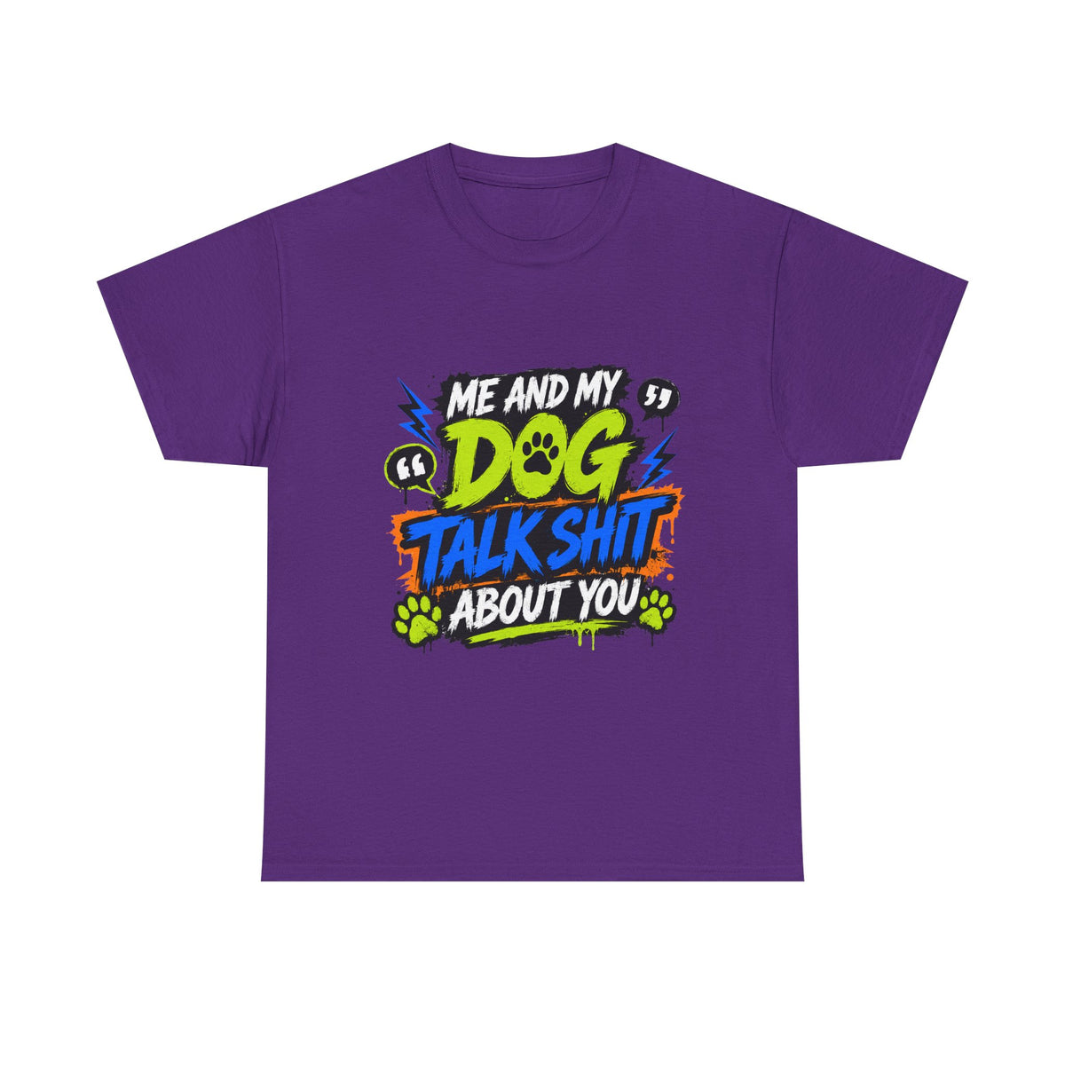 Me And My Dog Talk Shit About You T-Shirt