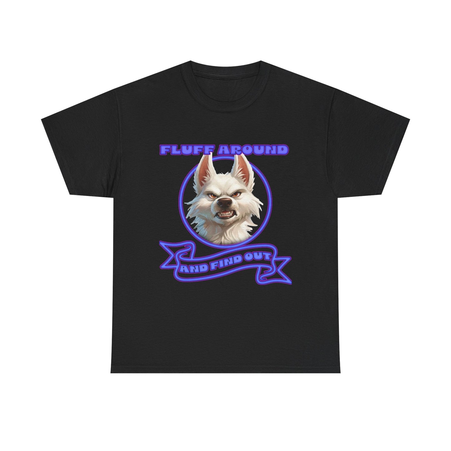 Fluff Around and Find Out Tee — Funny Smirking Dog Graphic T-Shirt