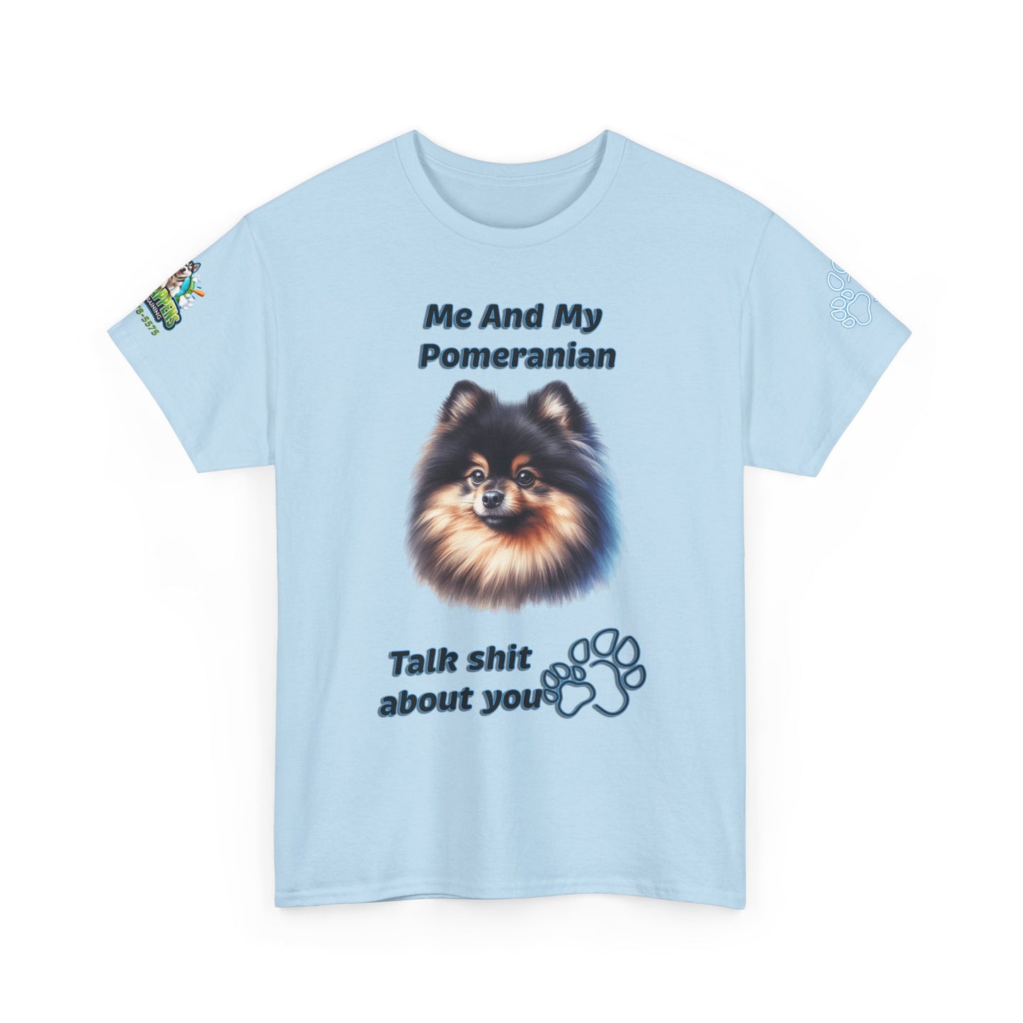 "Me And My Pomeranian Talk Shit About You"