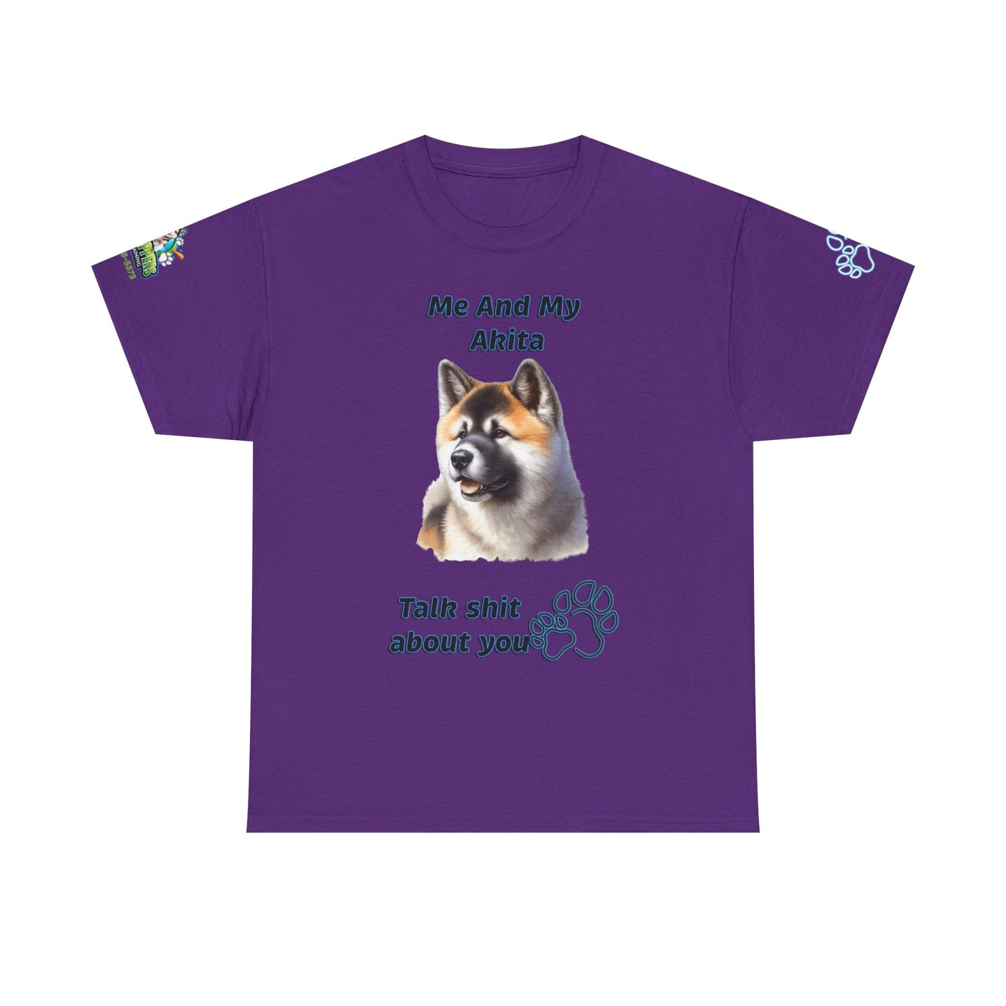 Me And My Akita T-Shirt — Funny "Talk Shit About You" Dog Lover Tee