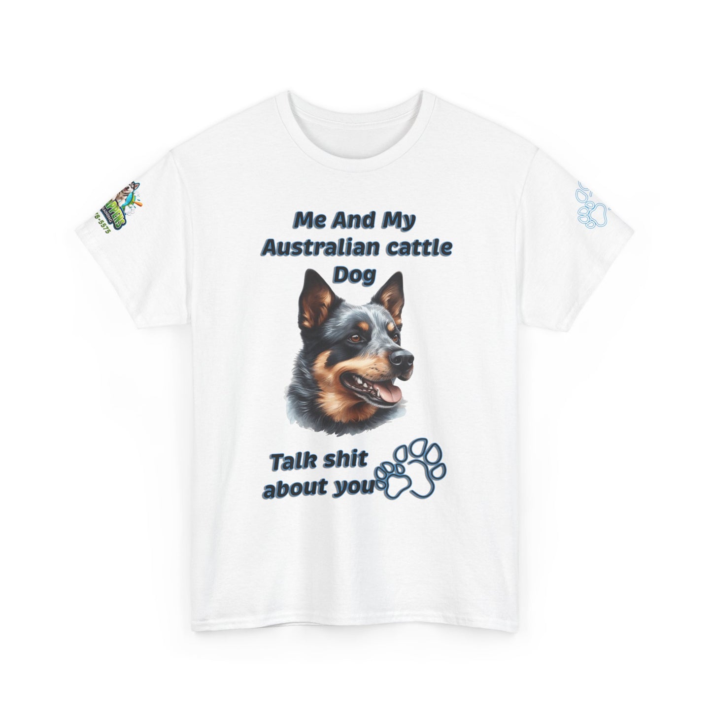 "Me And My Australian Cattel Dog Talk Shit About You"