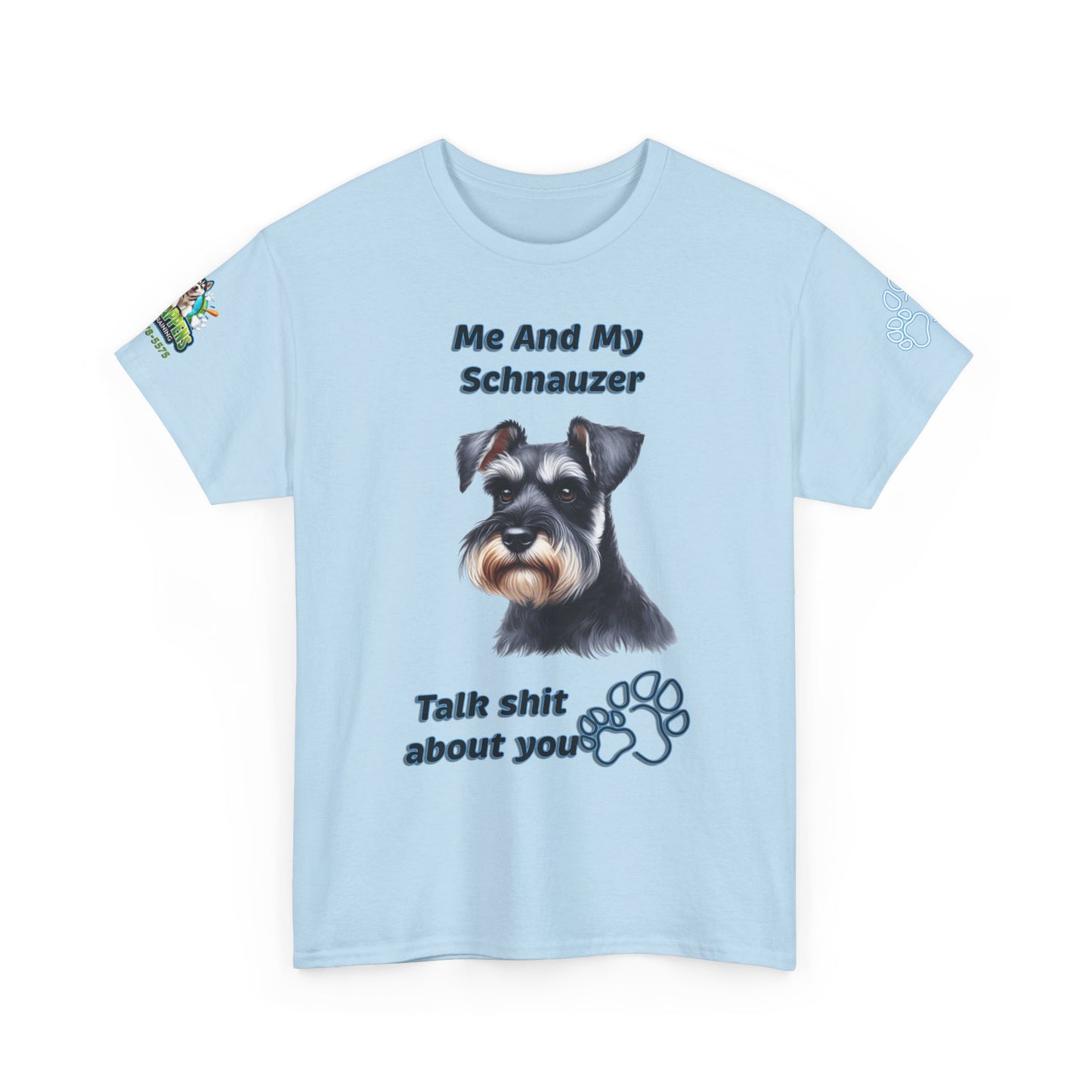 "Me And My Schnauzer Talk Shit About You"