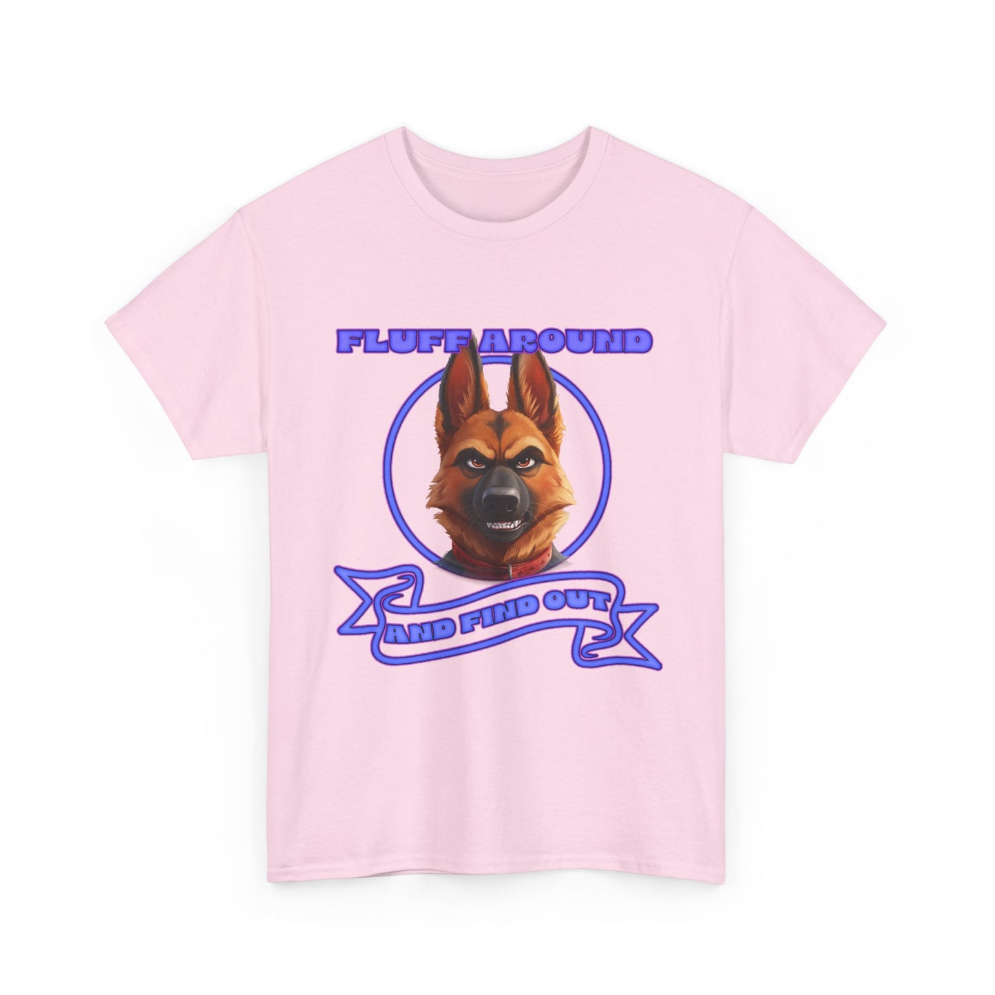 Dog Lover T‑Shirt — "Fluff Around, Mind Your Own" German Shepherd Graphic Tee