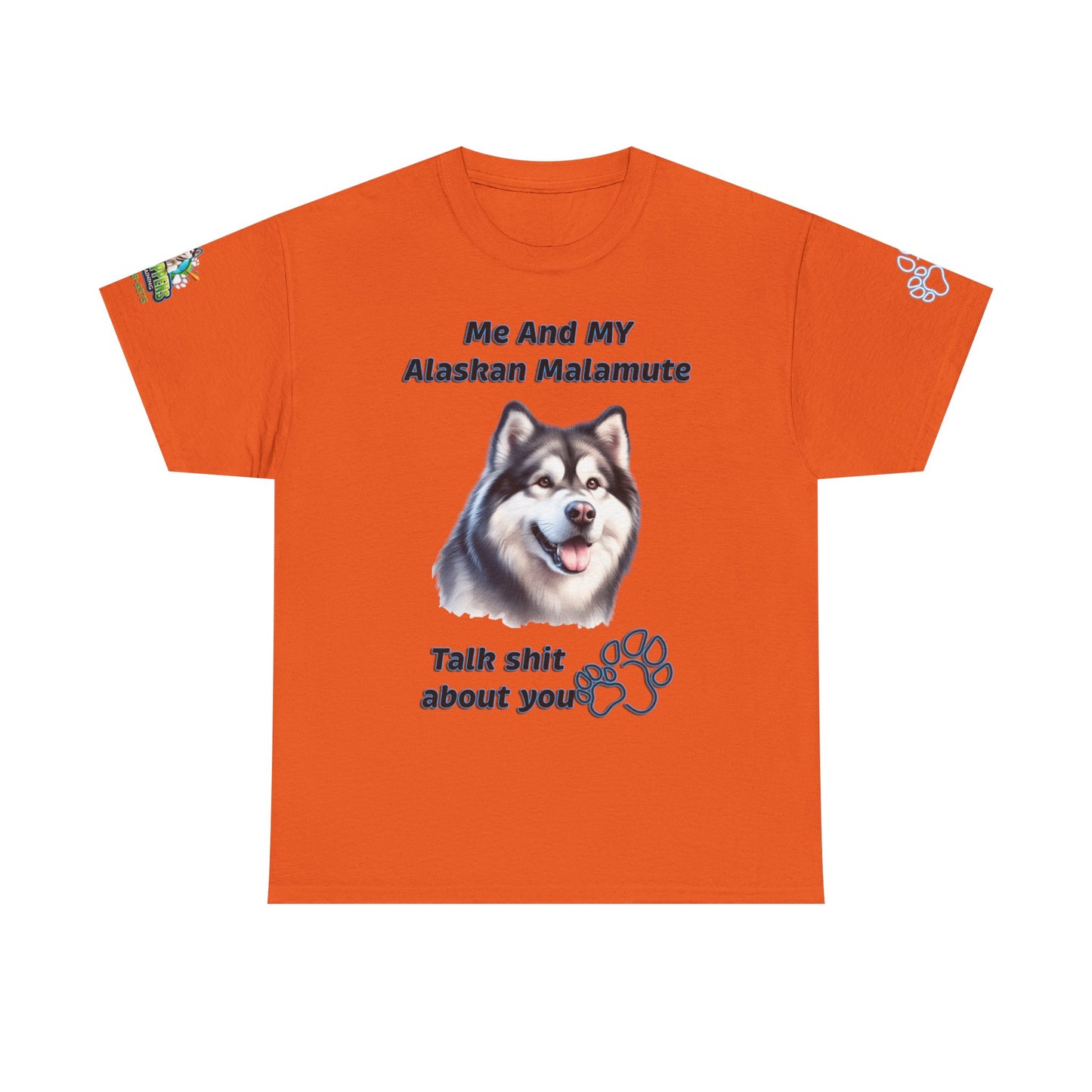 "Me And My Alaskan Malamute Talk Shit About You"