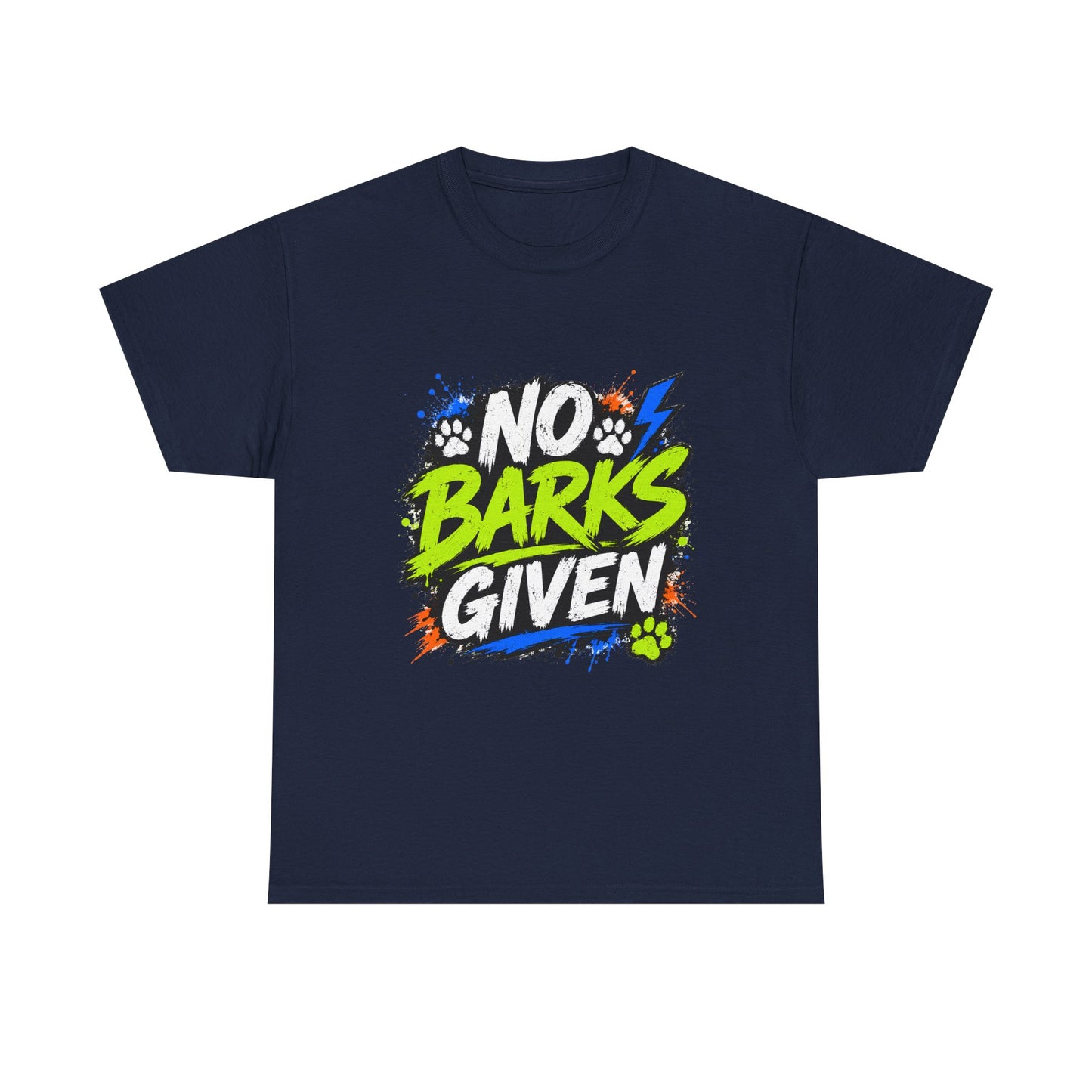 No Barks Given T-Shirt