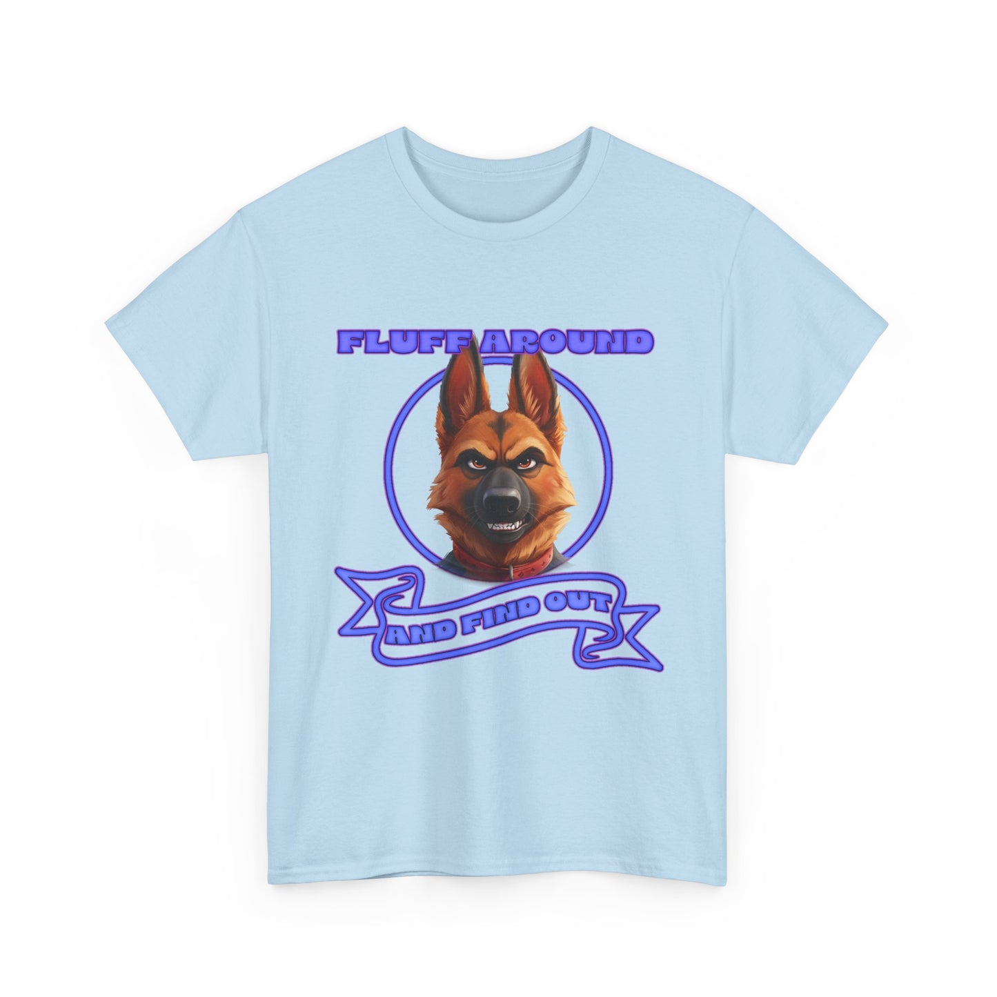 Dog Lover T‑Shirt — "Fluff Around, Mind Your Own" German Shepherd Graphic Tee