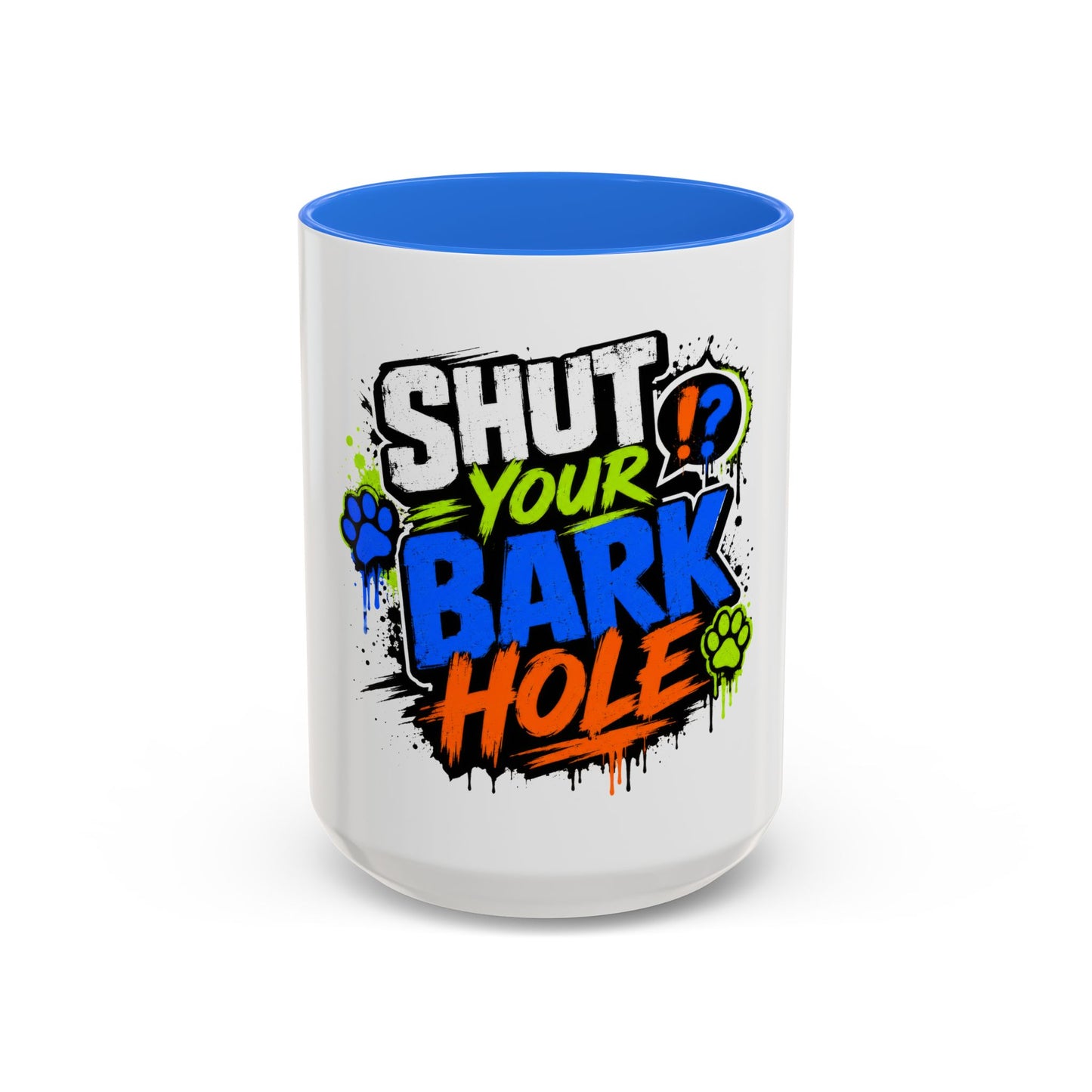 Shut Your Bark Hole Coffee Mug  (11oz/15oz)