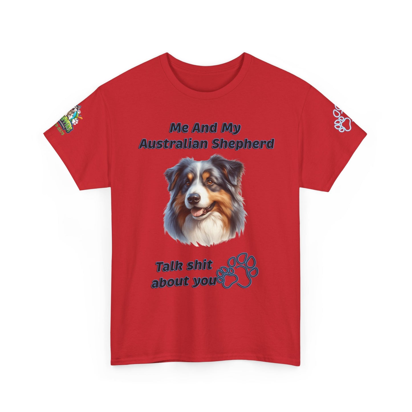 "Me And My Australian Shepherd Talk Shit About You"