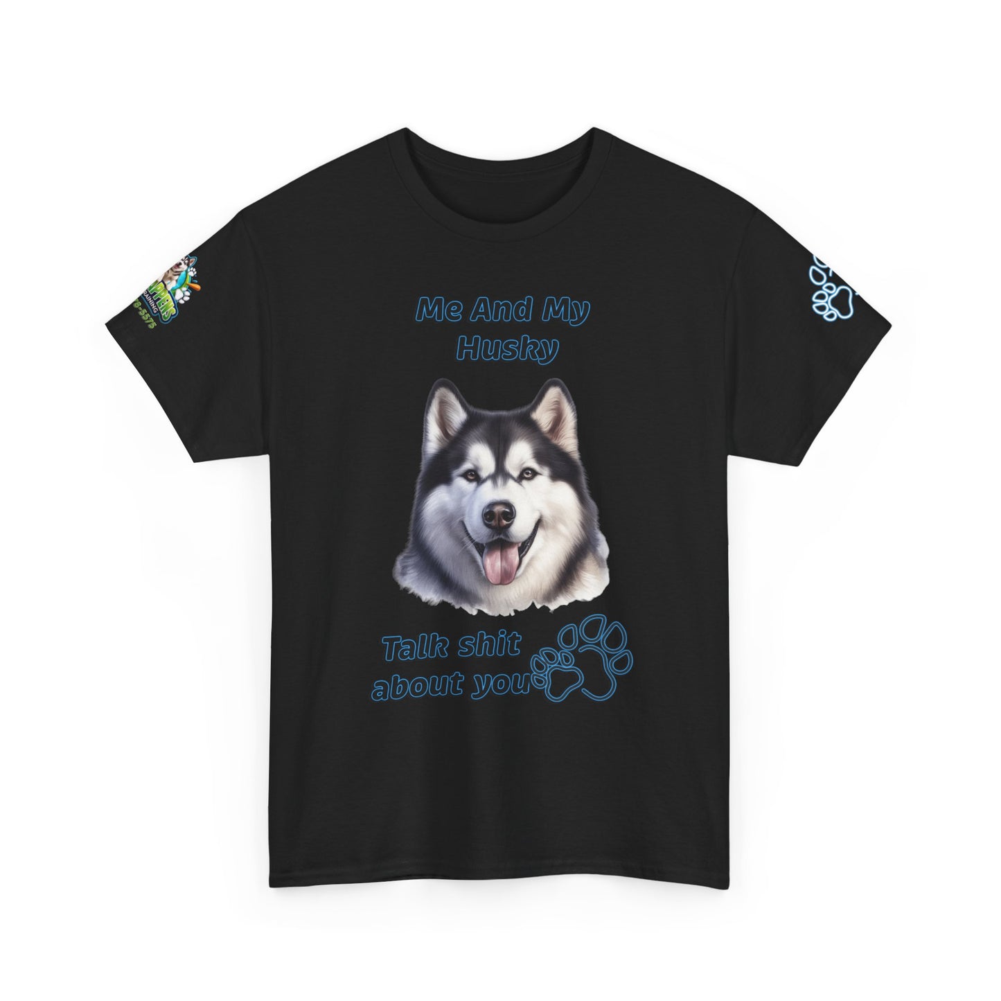 Husky Graphic Tee — "Me And My Husky Talk Shit About You"