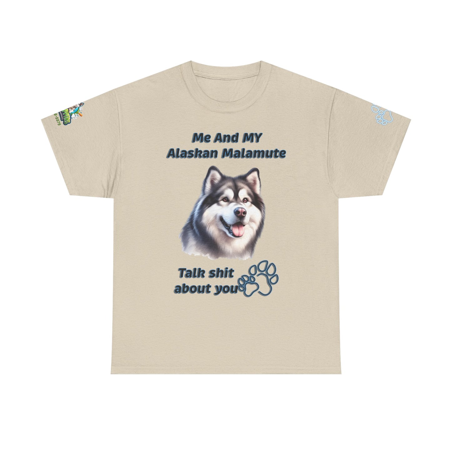 "Me And My Alaskan Malamute Talk Shit About You"