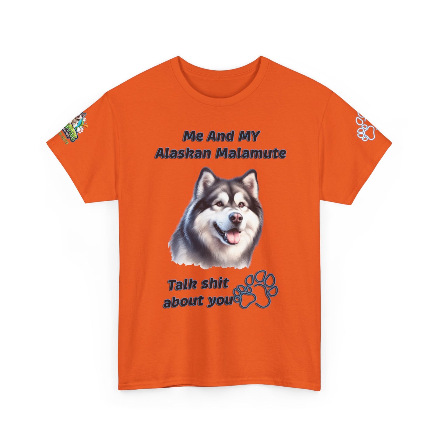 "Me And My Alaskan Malamute Talk Shit About You"