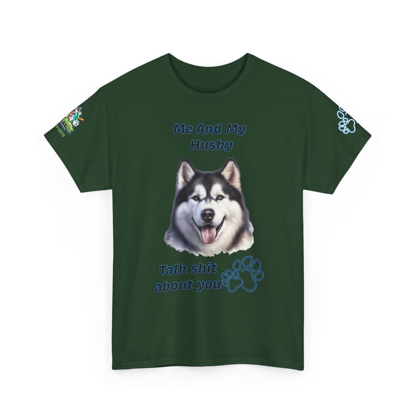 Husky Graphic Tee — "Me And My Husky Talk Shit About You"