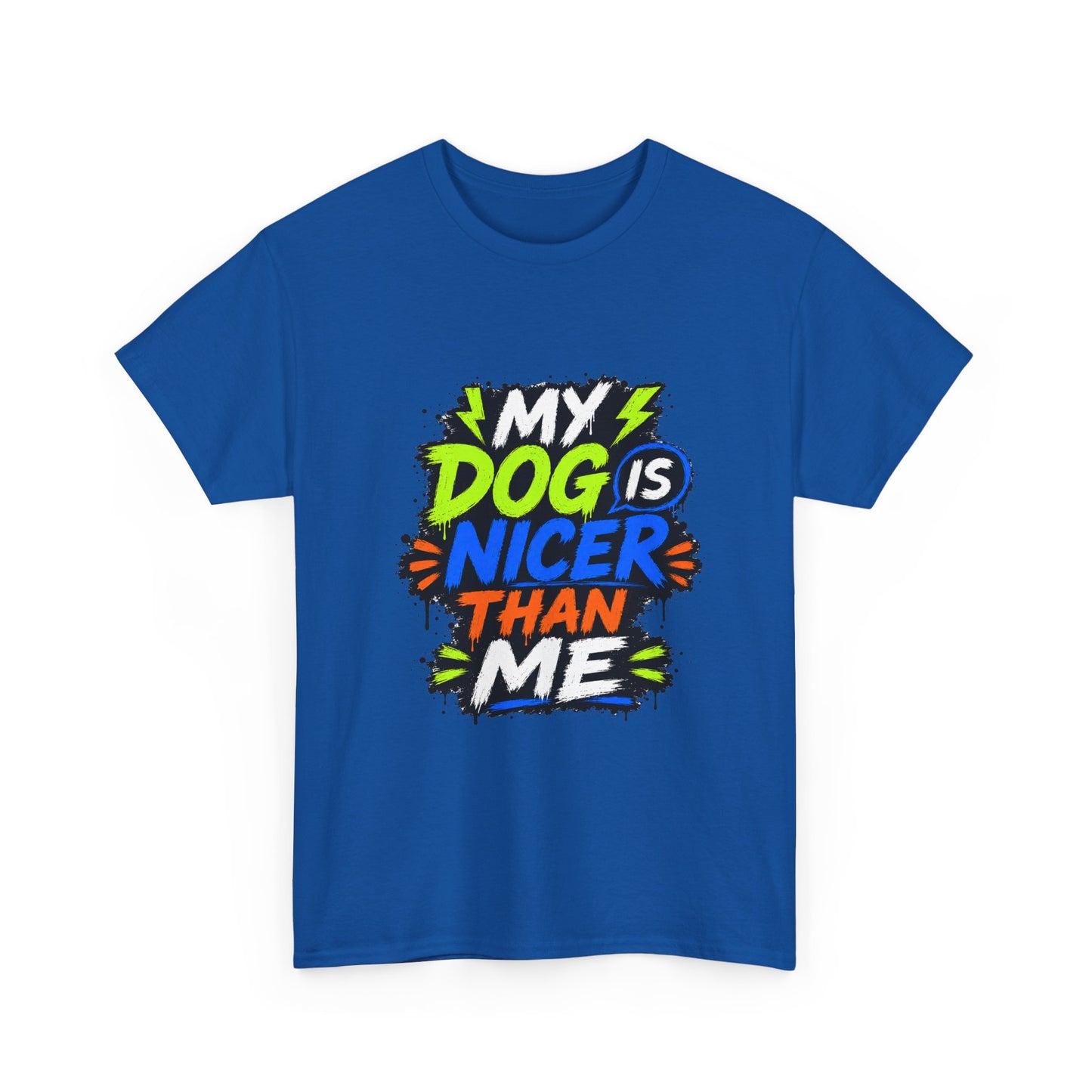 My Dog Is Nicer Than Me T-Shirt