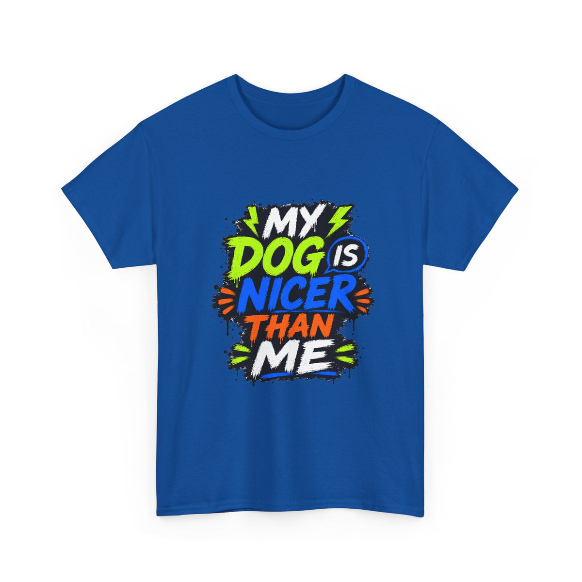 My Dog Is Nicer Than Me T-Shirt