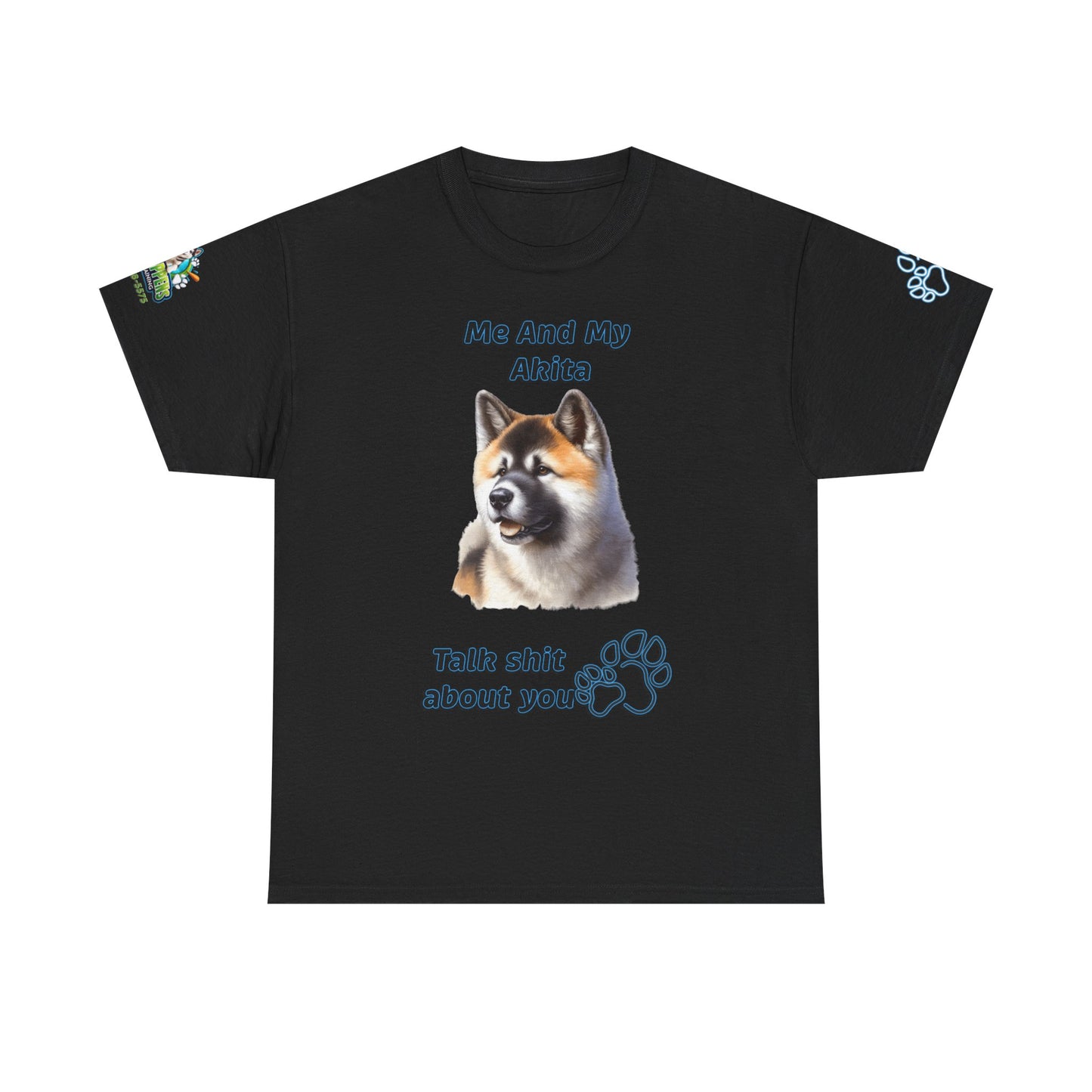 Me And My Akita T-Shirt — Funny "Talk Shit About You" Dog Lover Tee