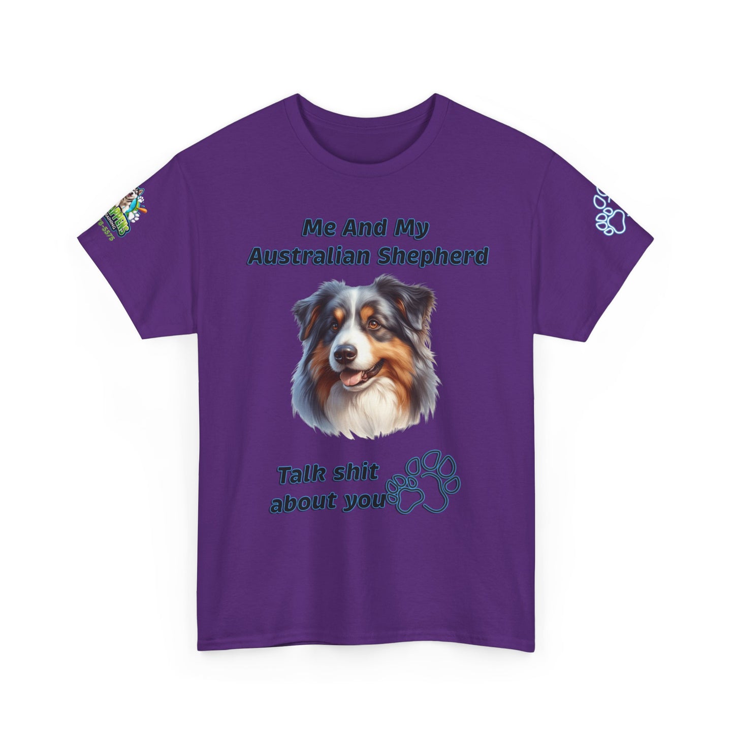 "Me And My Australian Shepherd Talk Shit About You"