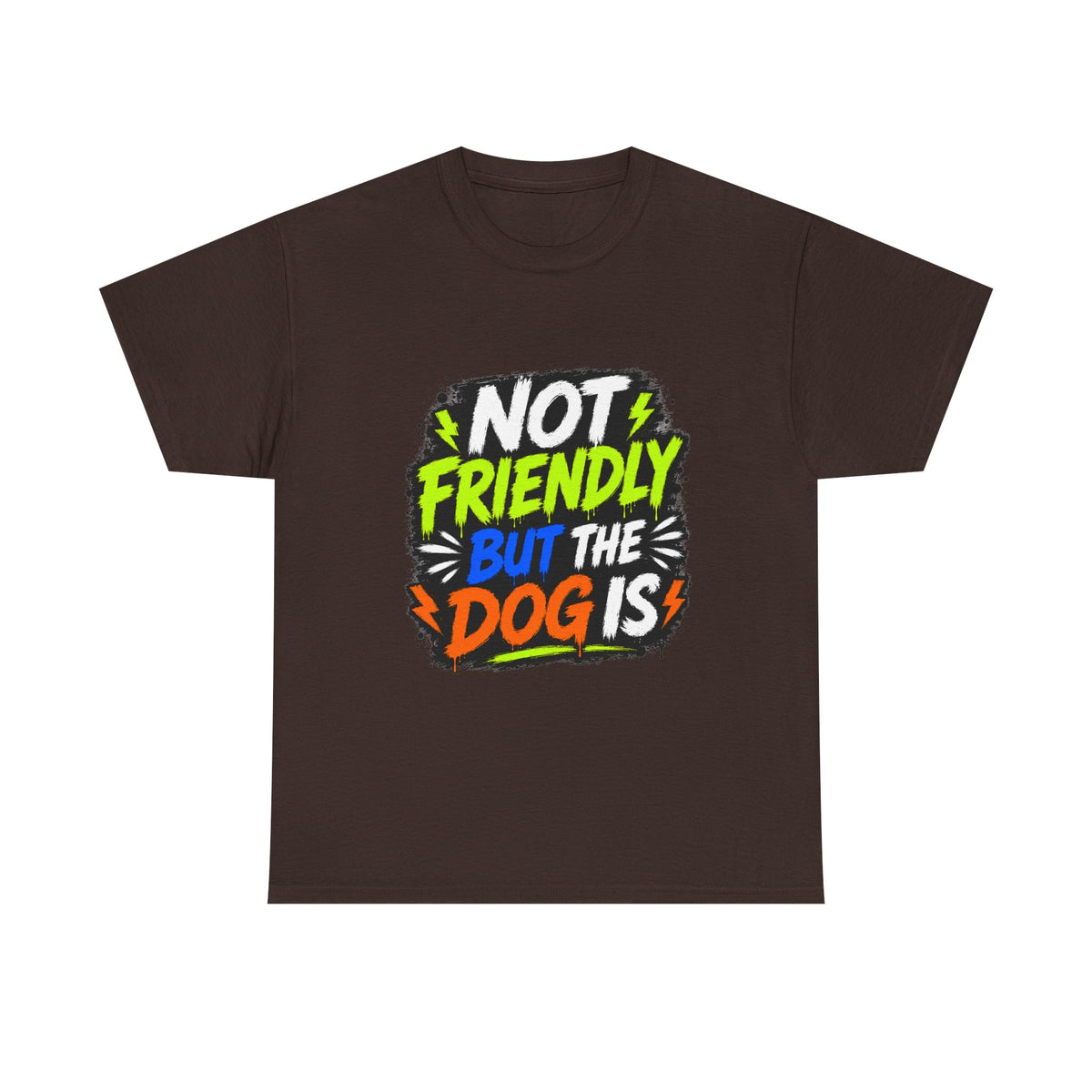 Not Friendly But The Dog Is T-Shirt
