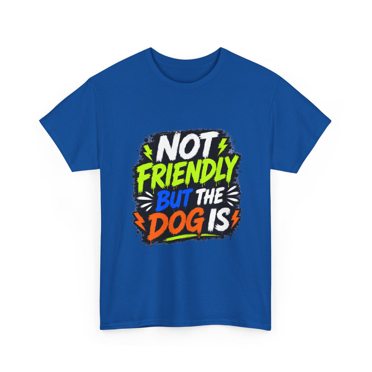 Not Friendly But The Dog Is T-Shirt