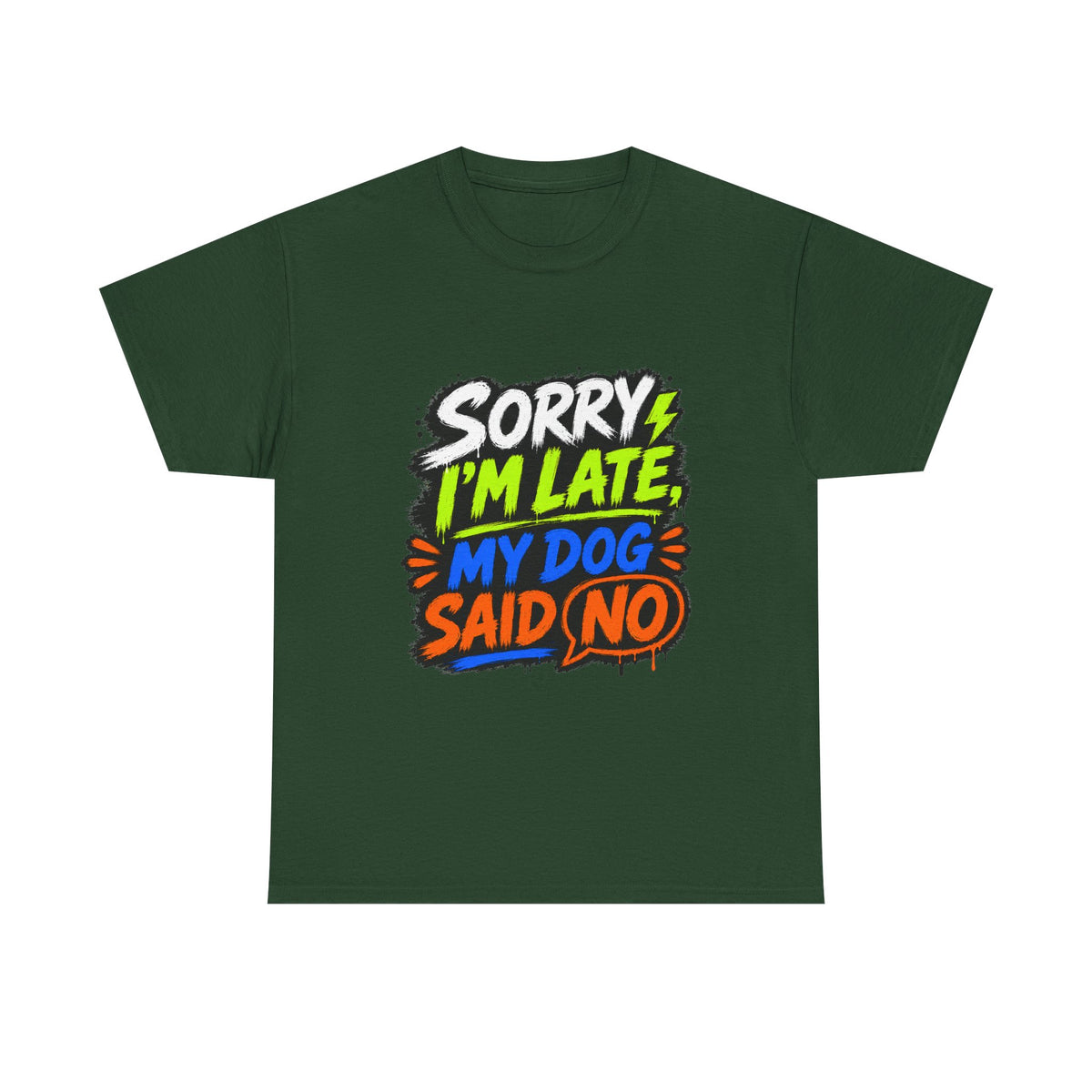 Sorry I’m Late, My Dog Said No T-Shirt