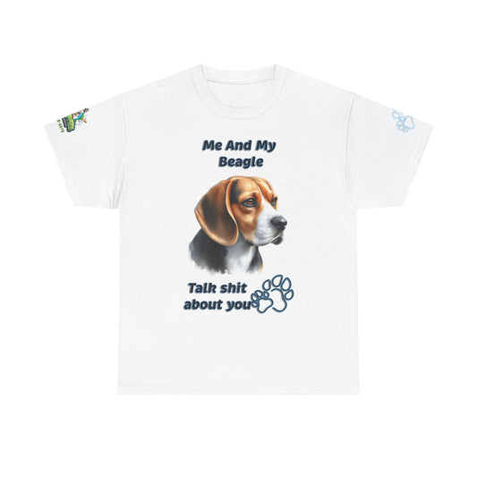 "Me And My Beagle Talk Shit About You"