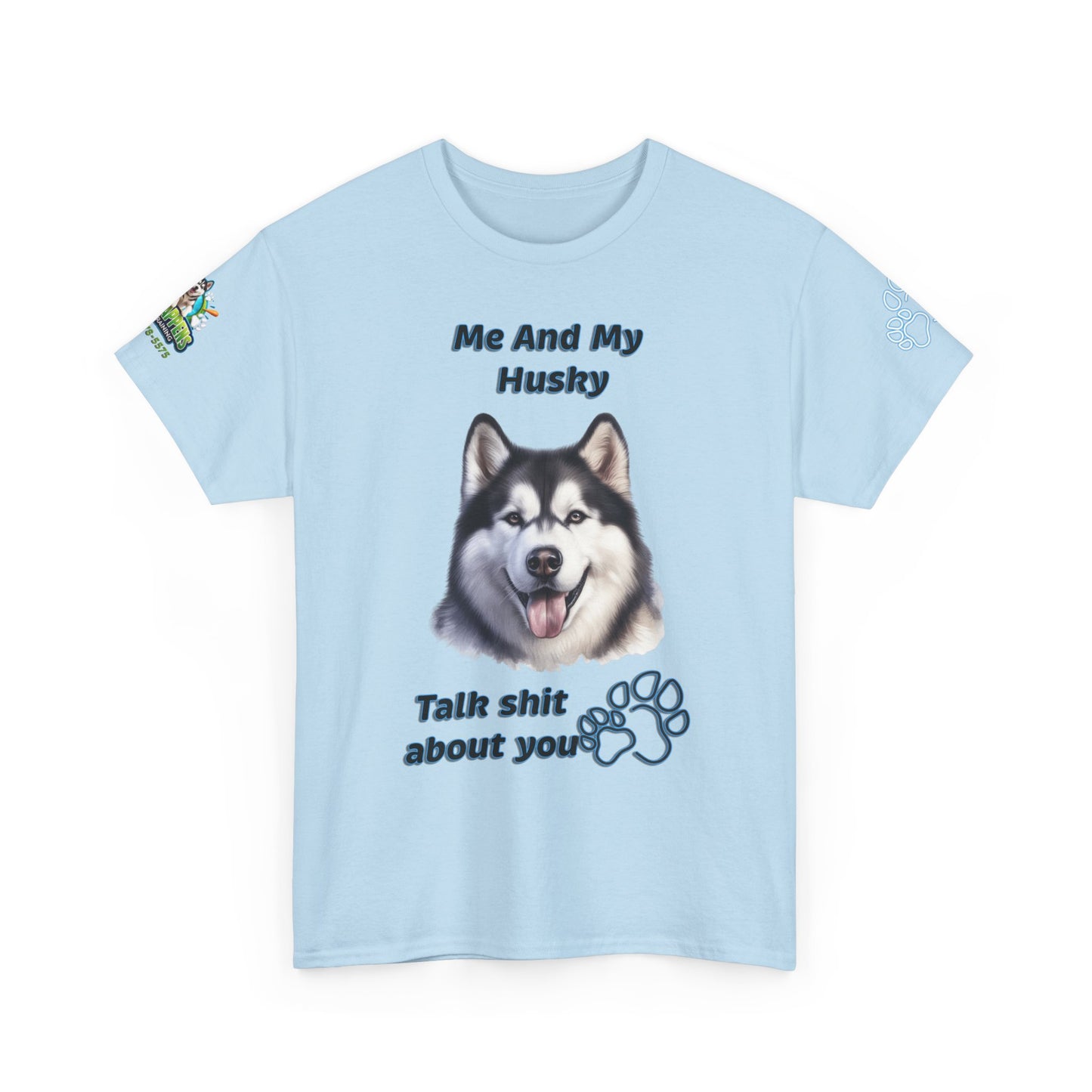 Husky Graphic Tee — "Me And My Husky Talk Shit About You"