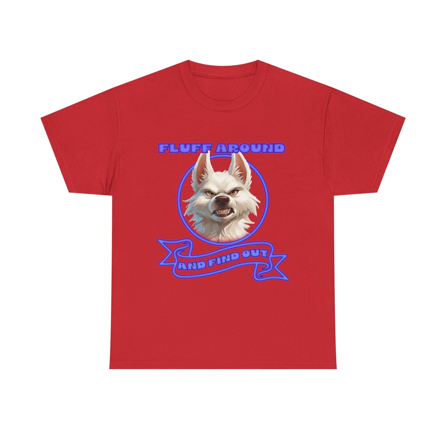 Fluff Around and Find Out Tee — Funny Smirking Dog Graphic T-Shirt