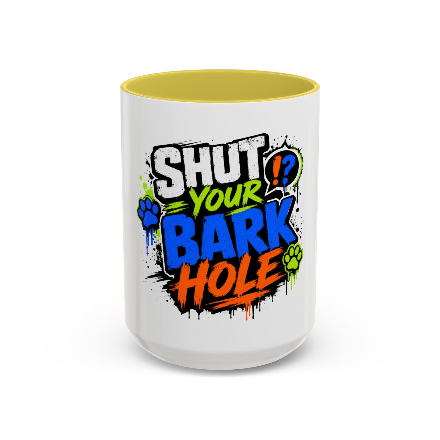 Shut Your Bark Hole Coffee Mug  (11oz/15oz)