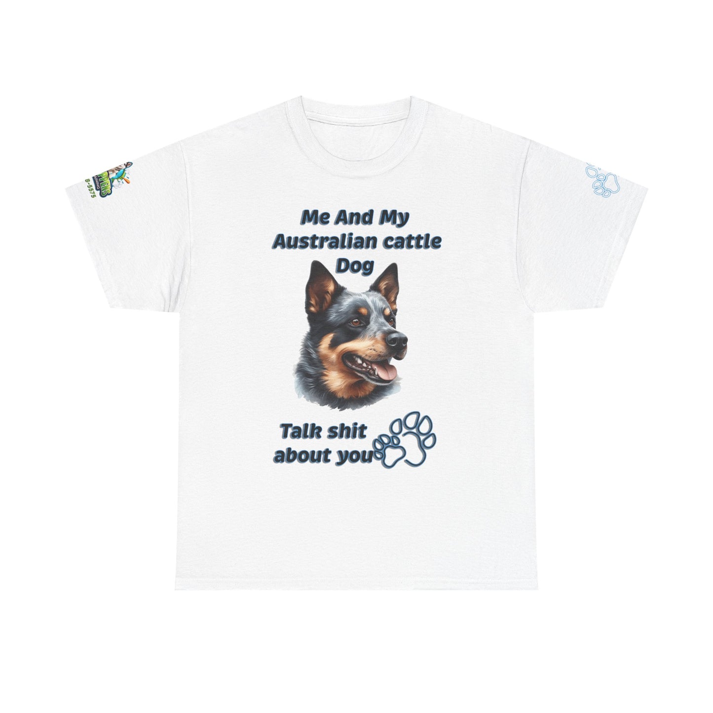 "Me And My Australian Cattel Dog Talk Shit About You"