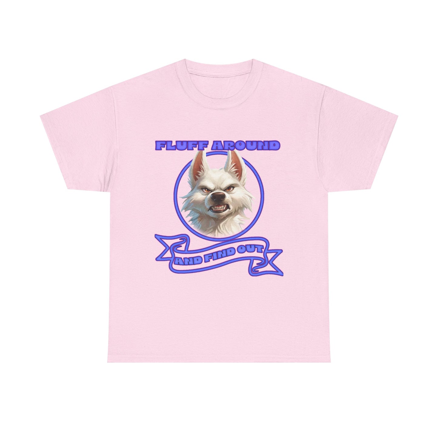 Fluff Around and Find Out Tee — Funny Smirking Dog Graphic T-Shirt