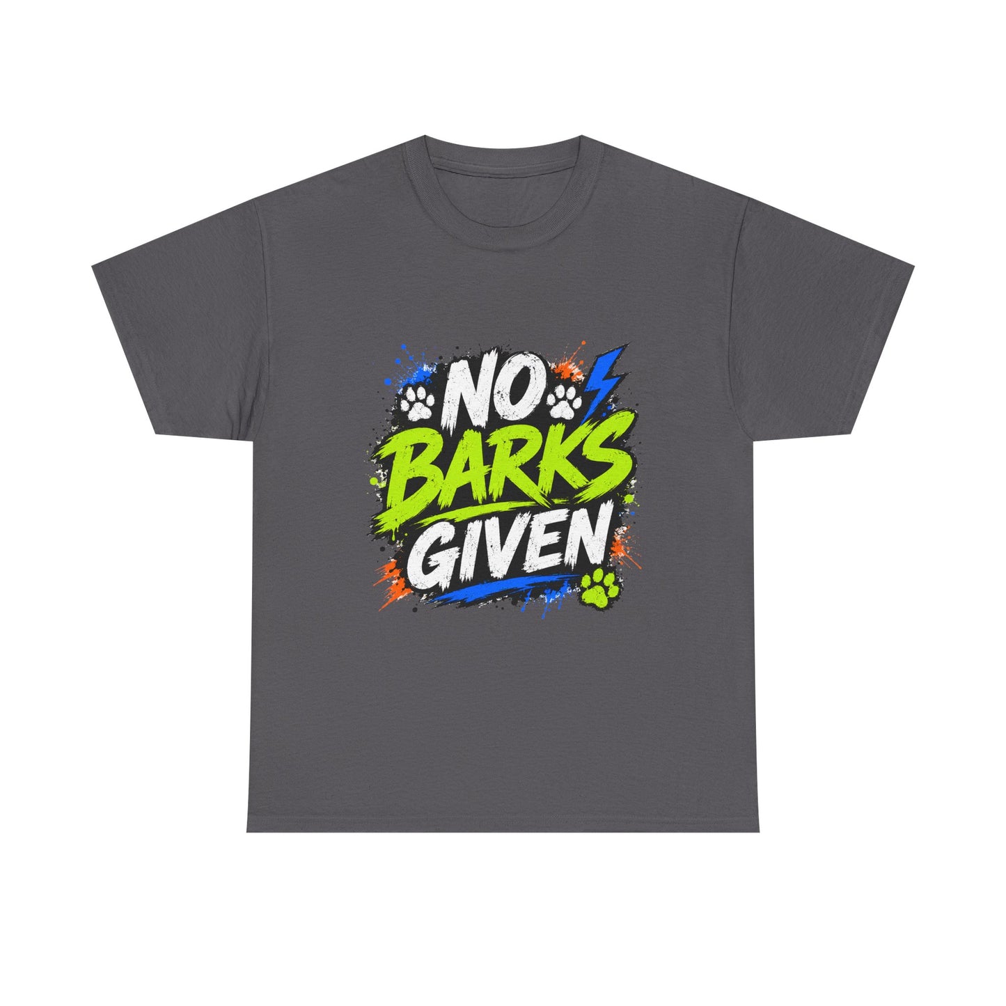No Barks Given T-Shirt