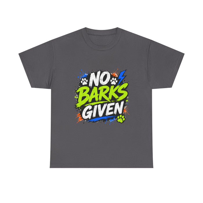 No Barks Given T-Shirt