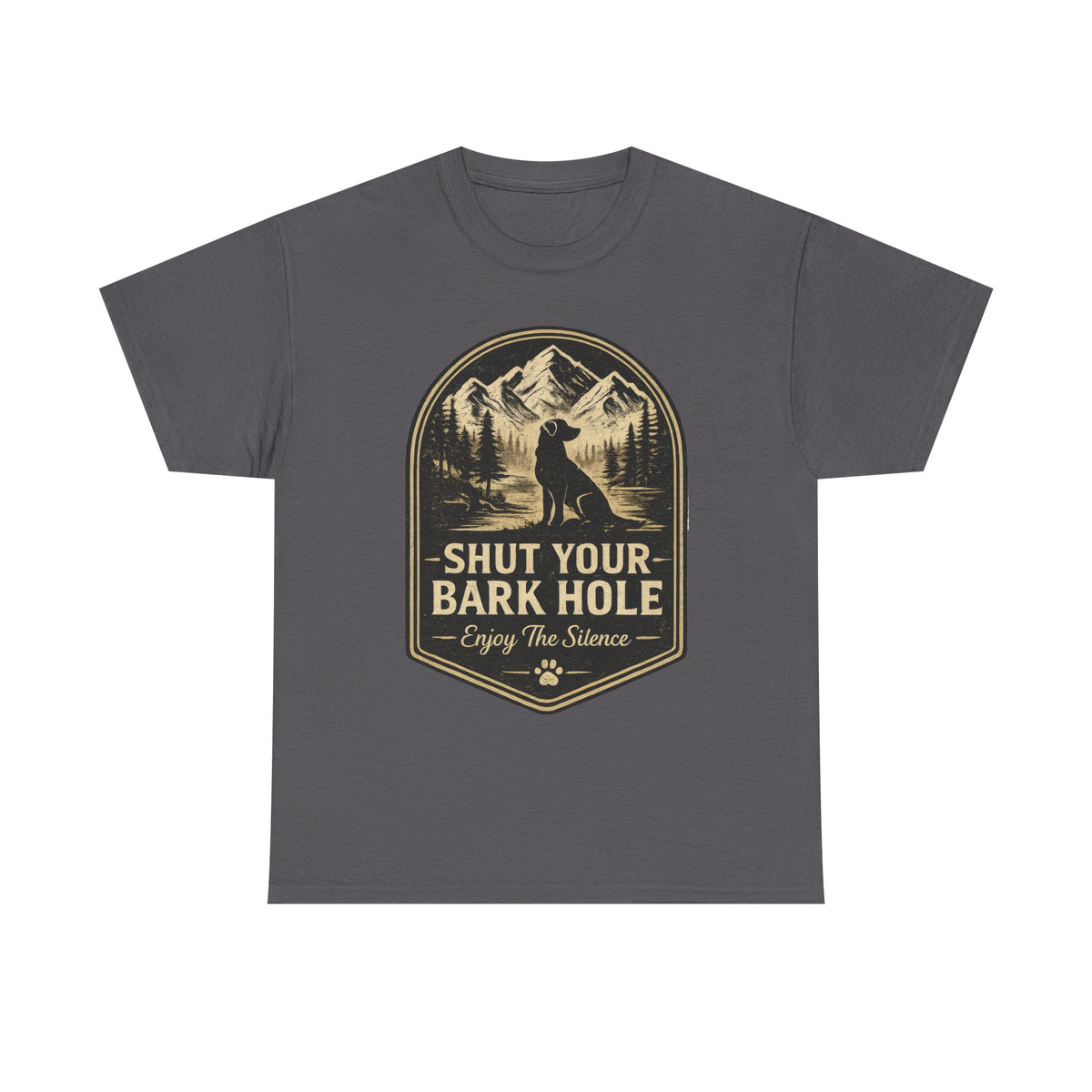 "Shut Your Bark Hole"T-Shirt