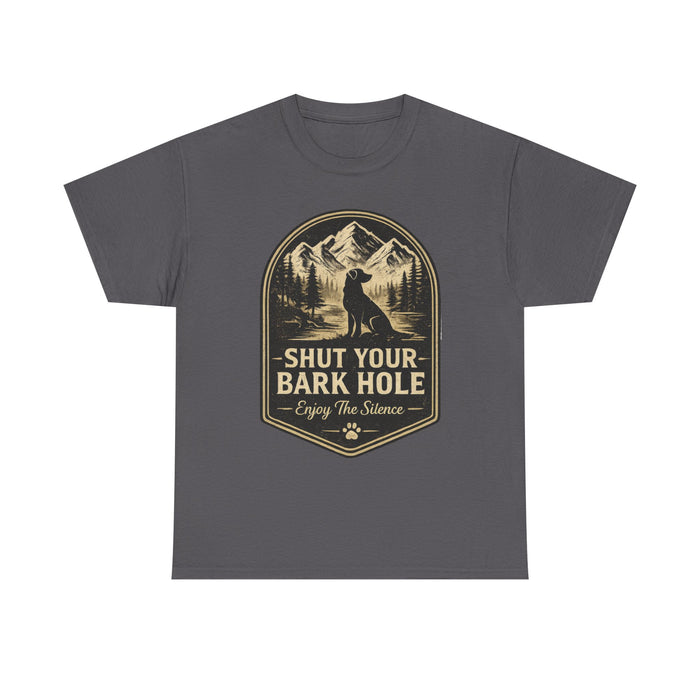"Shut Your Bark Hole"T-Shirt