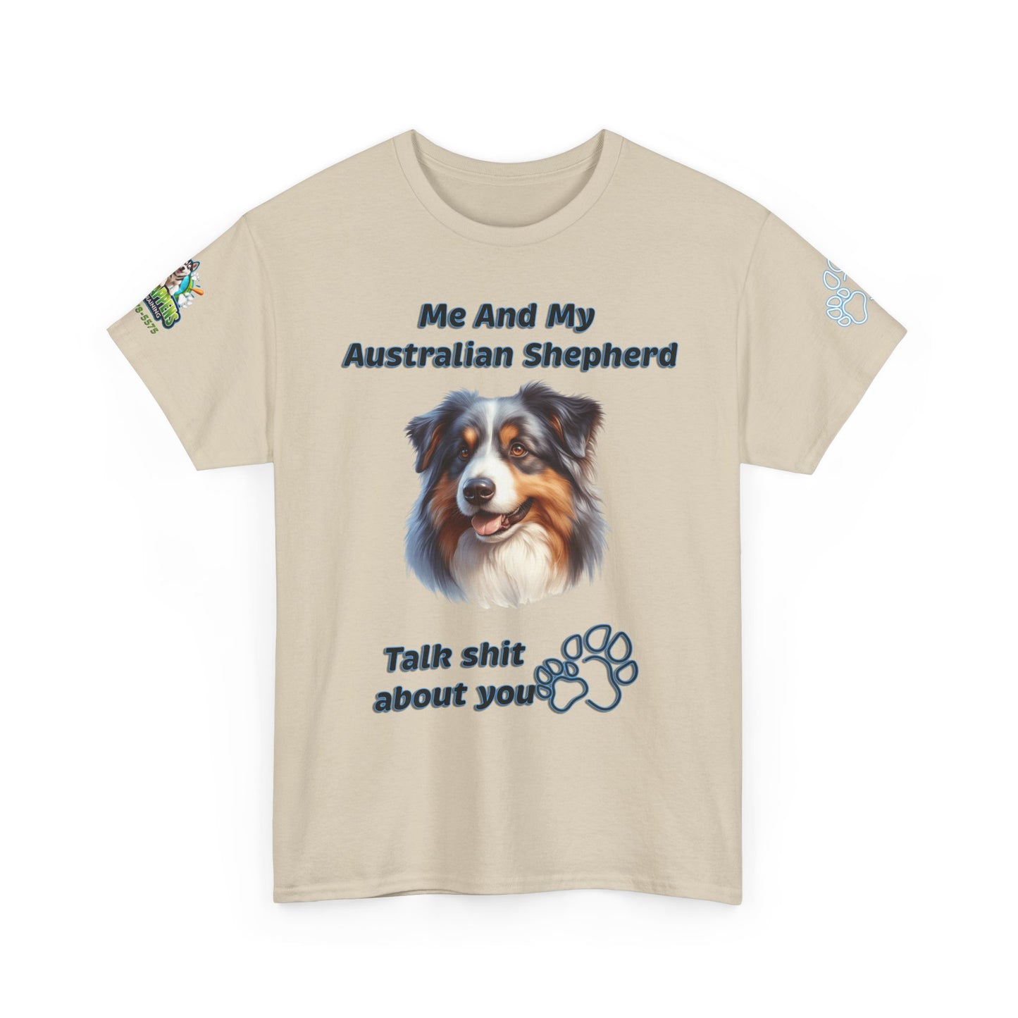 "Me And My Australian Shepherd Talk Shit About You"