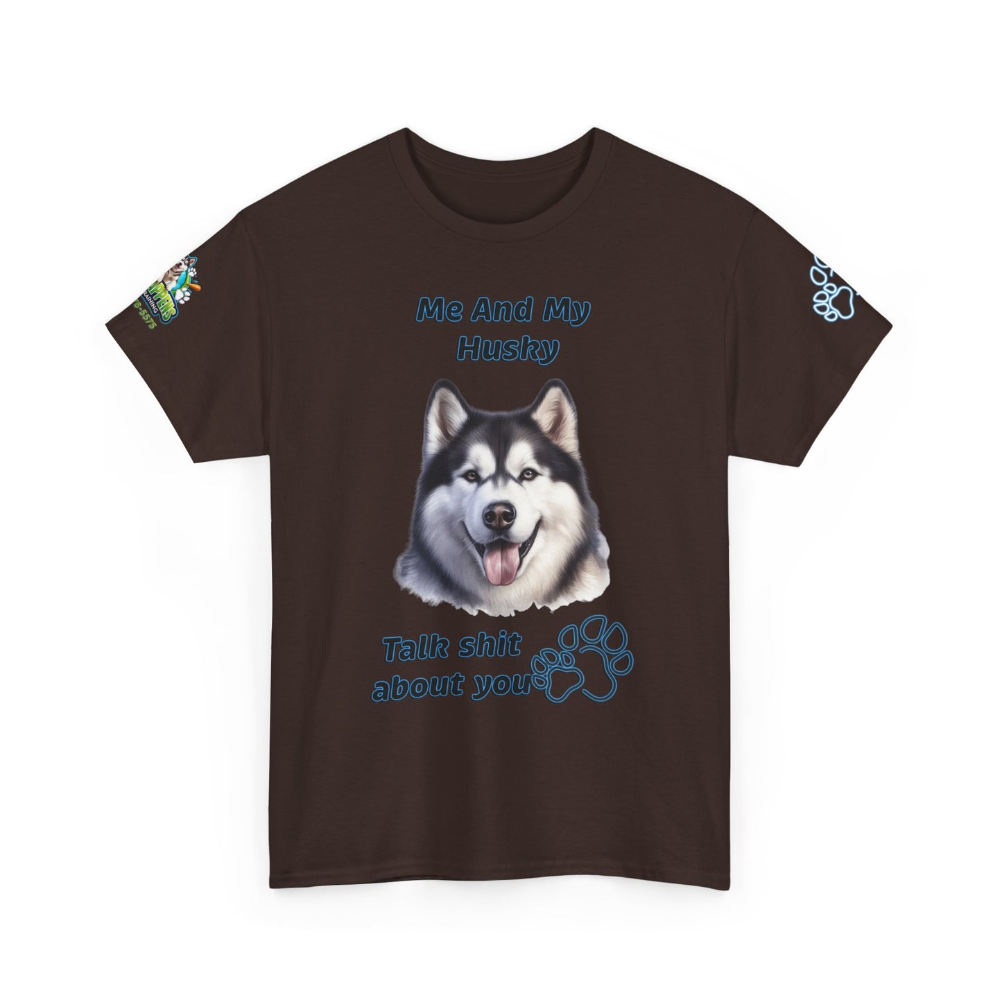 Husky Graphic Tee — "Me And My Husky Talk Shit About You"
