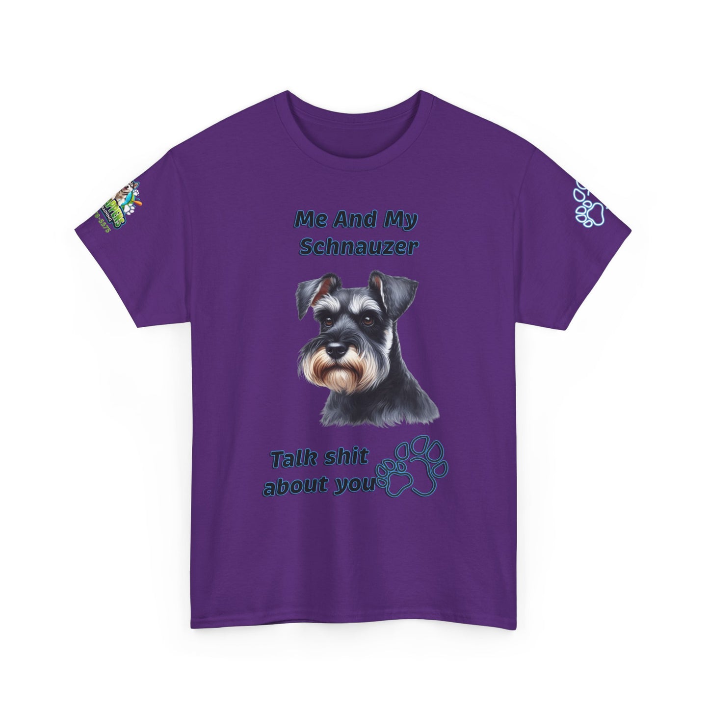 "Me And My Schnauzer Talk Shit About You"