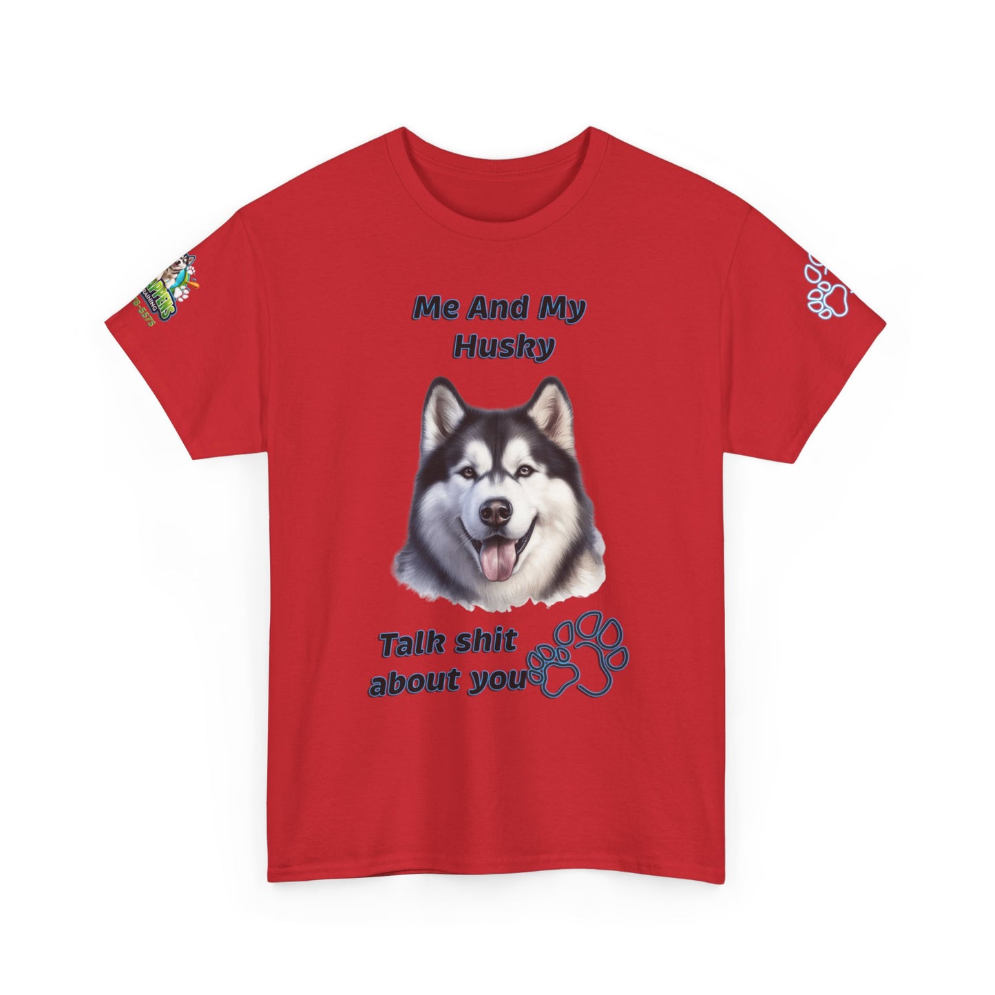 Husky Graphic Tee — "Me And My Husky Talk Shit About You"