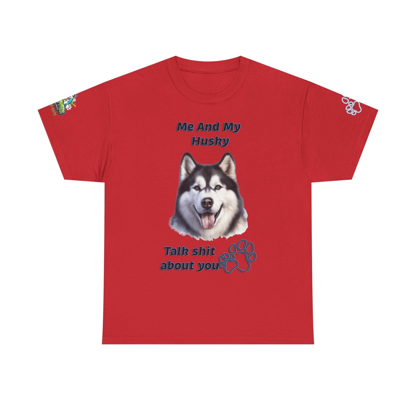 Husky Graphic Tee — "Me And My Husky Talk Shit About You"
