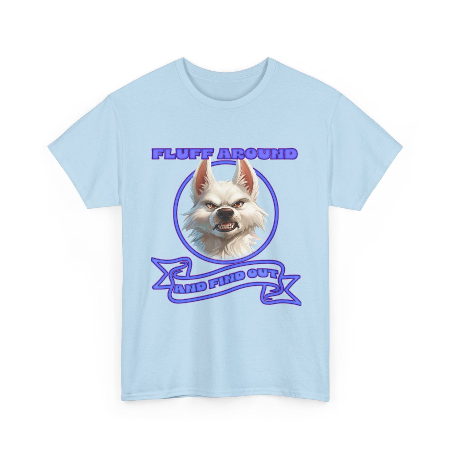 Fluff Around and Find Out Tee — Funny Smirking Dog Graphic T-Shirt