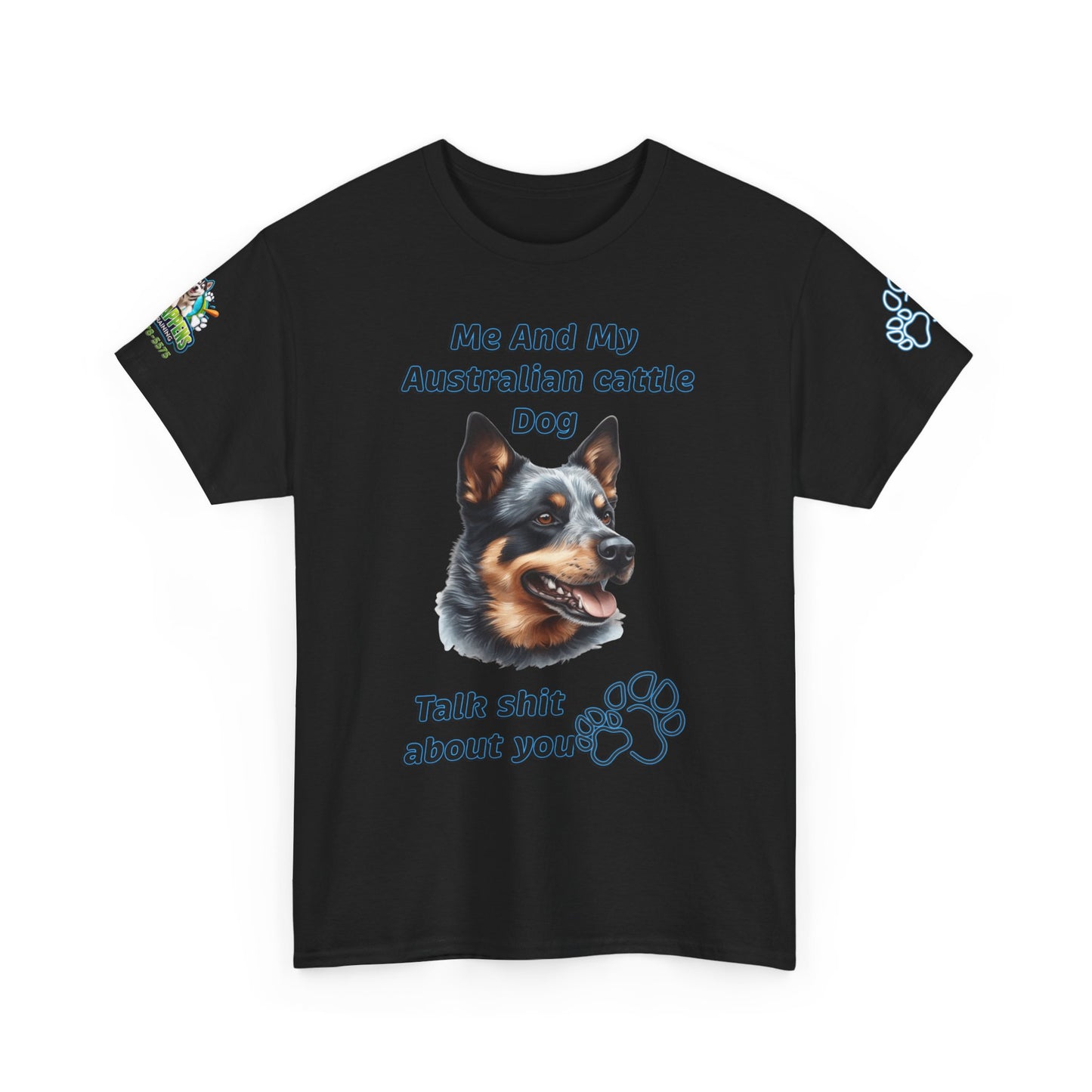 "Me And My Australian Cattel Dog Talk Shit About You"