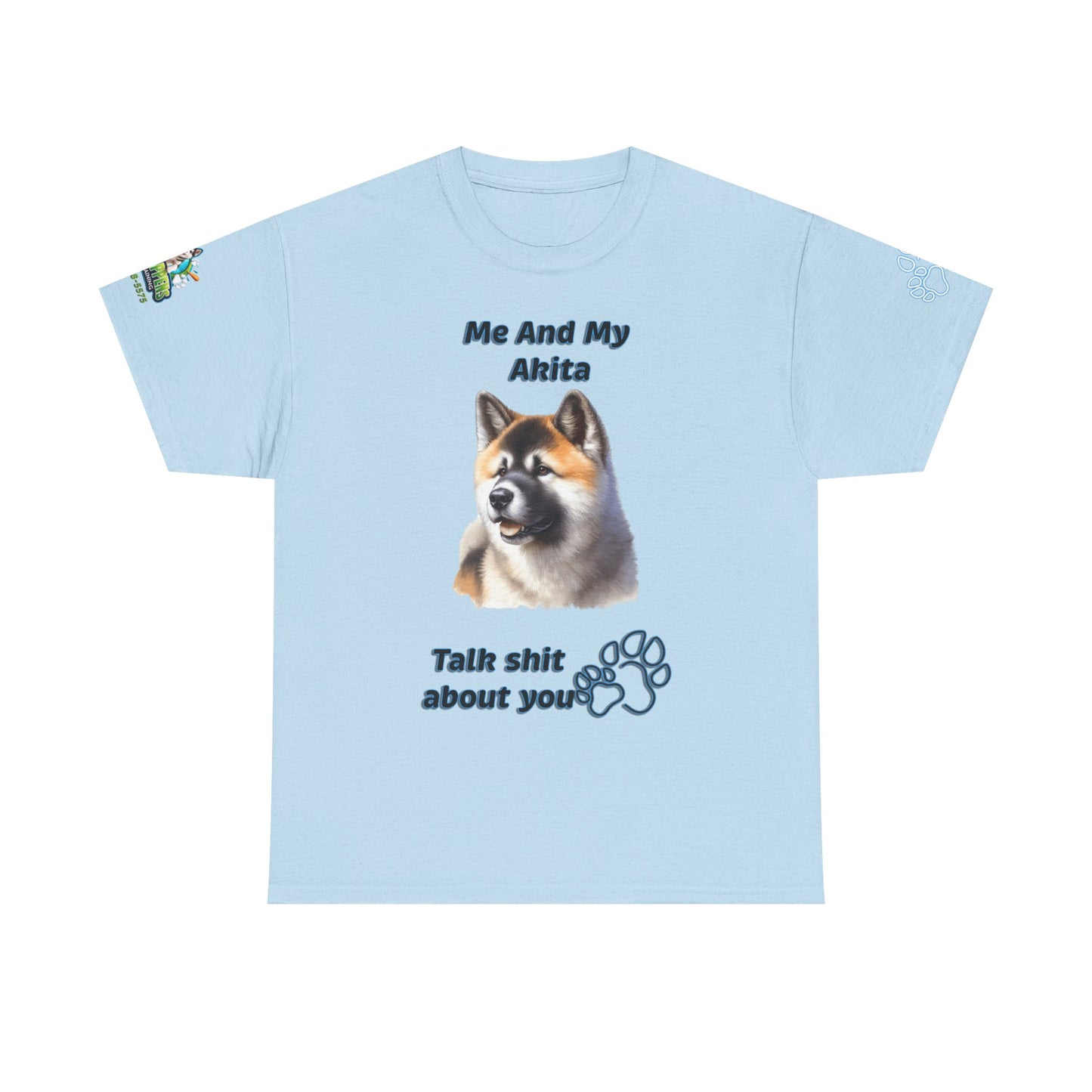 Me And My Akita T-Shirt — Funny "Talk Shit About You" Dog Lover Tee