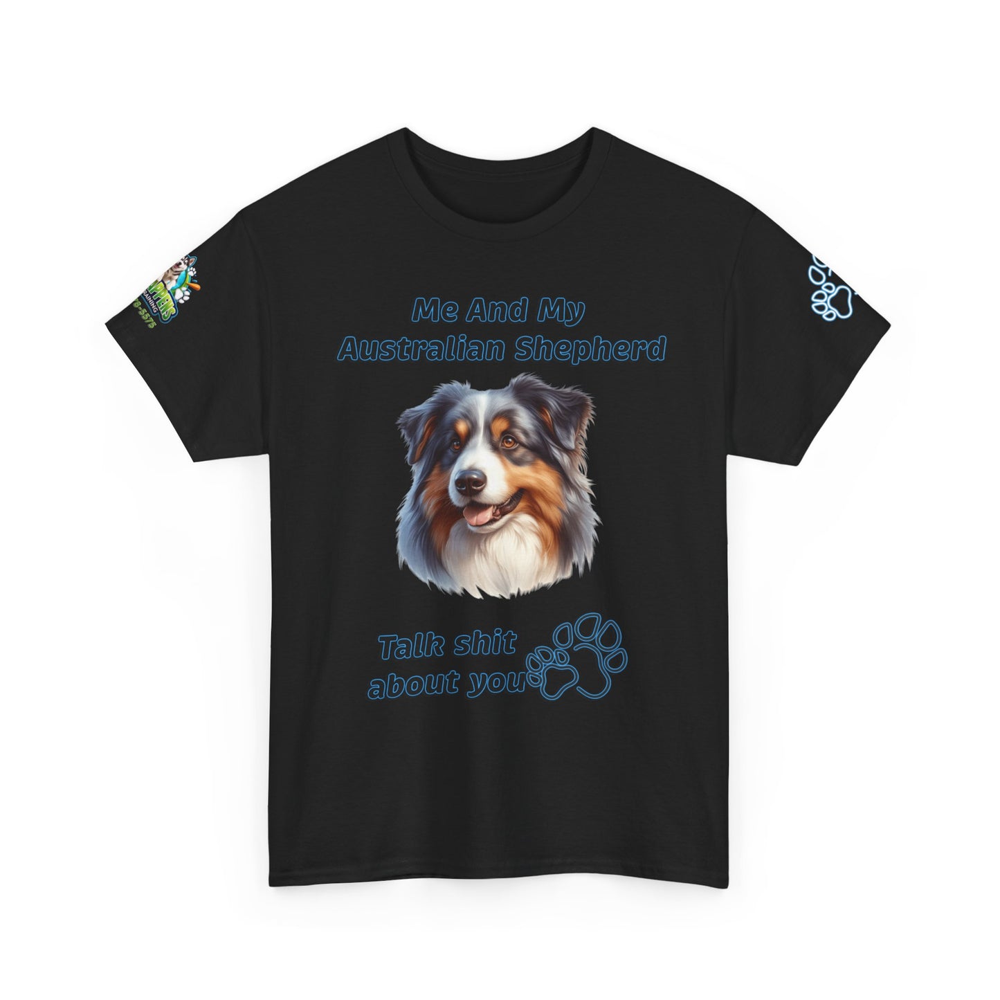 "Me And My Australian Shepherd Talk Shit About You"